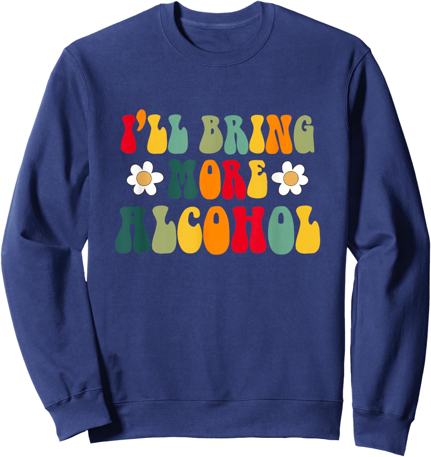 I'll Bring More Alcohol Bridesmaids Indian Bachelorette Sweatshirt - Sweatshirt | Navy