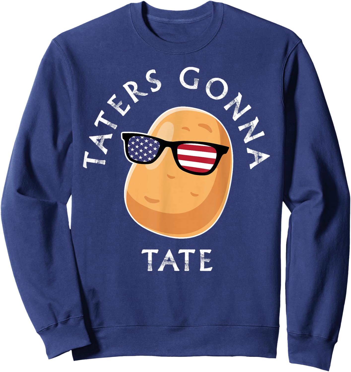 Taters Gonna Tate Funny Cool Potato Tater Tot Foodie Lover Sweatshirt - Sweatshirt | Navy