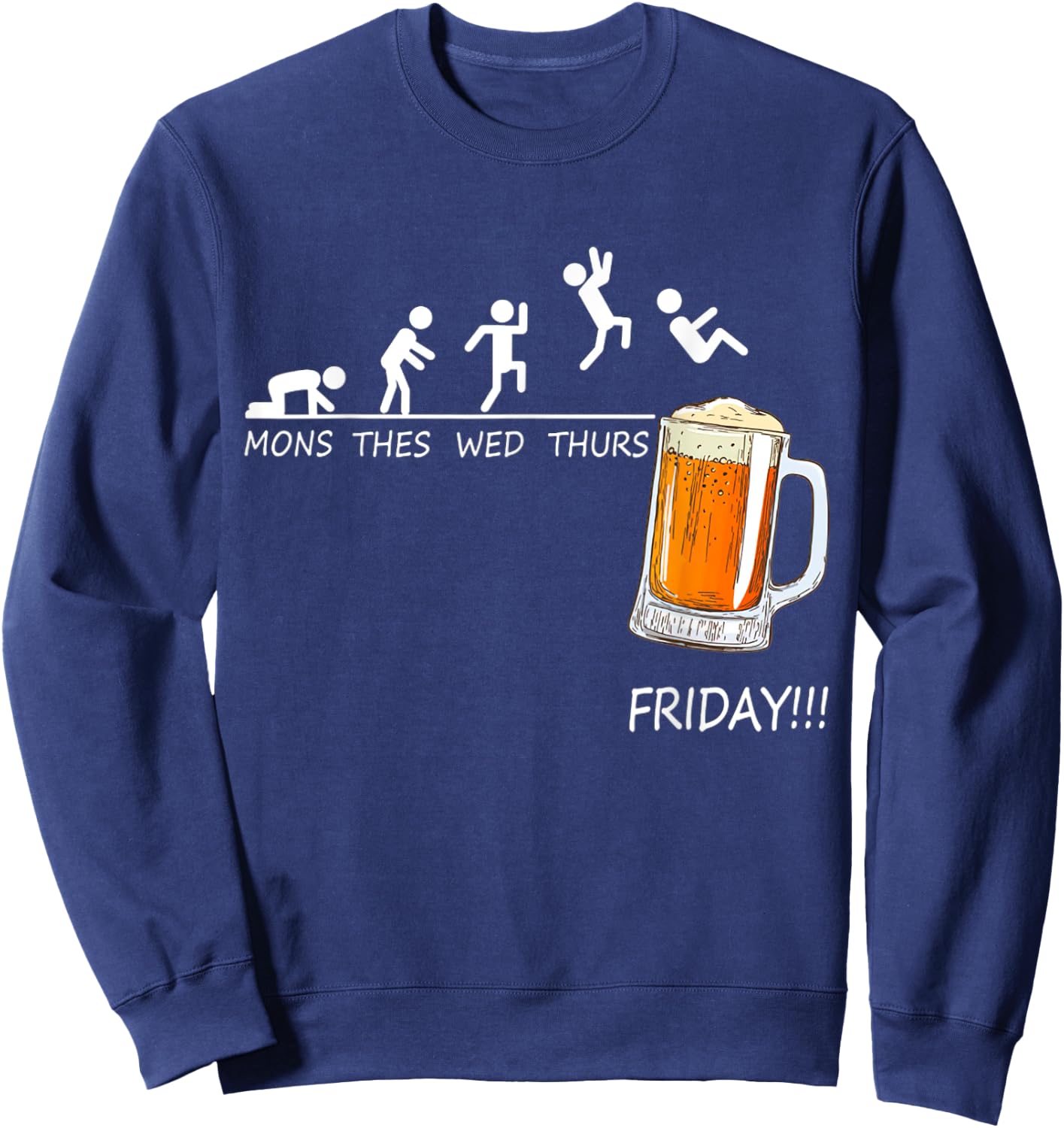 Mons Tues Wed Thurs Friday Funny Beer Drinking Lover Sweatshirt - Sweatshirt | Navy