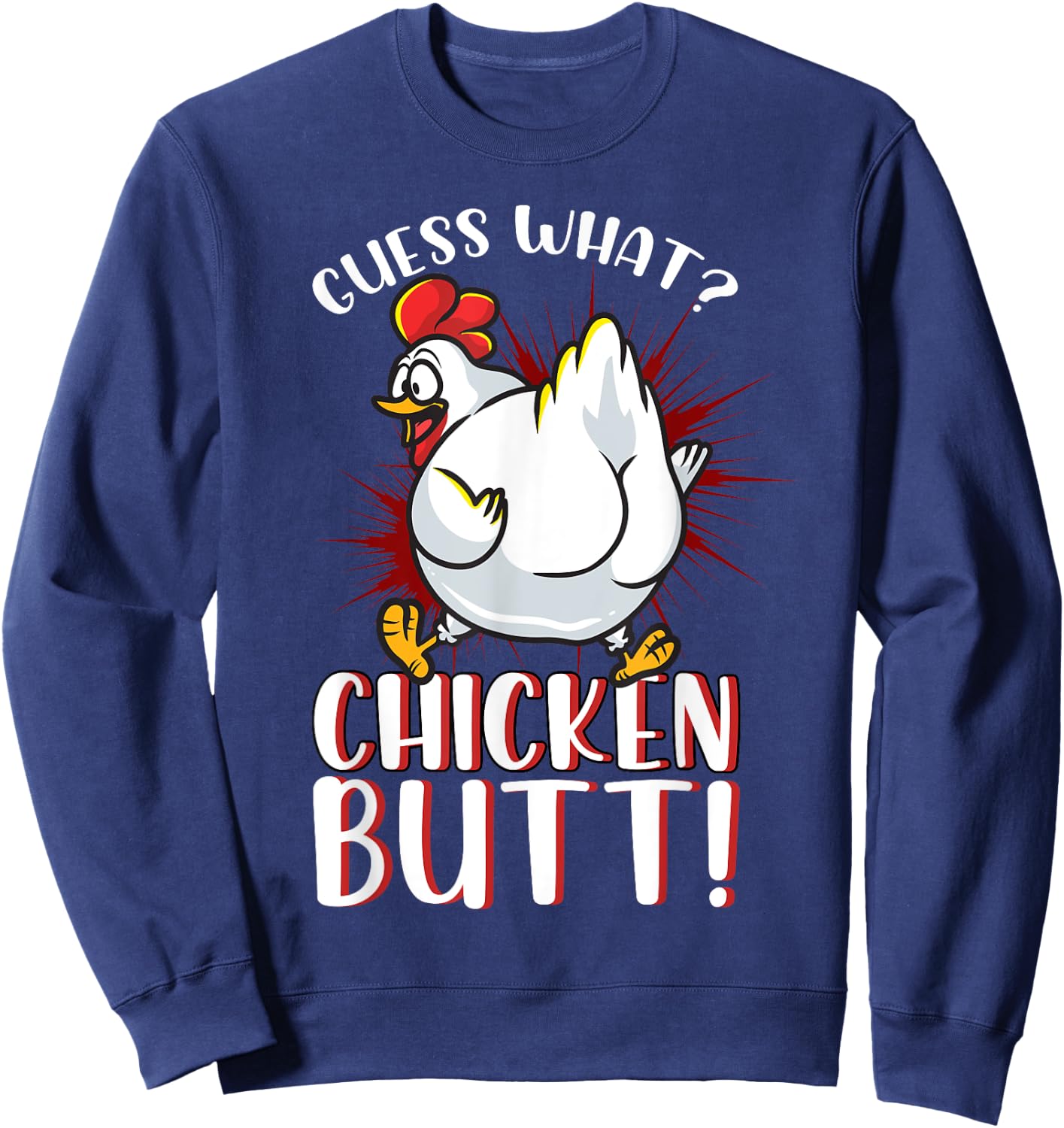 Guess What Chicken Butt Shirt Meme Chicken Butt Funny Sweatshirt - Sweatshirt | Navy
