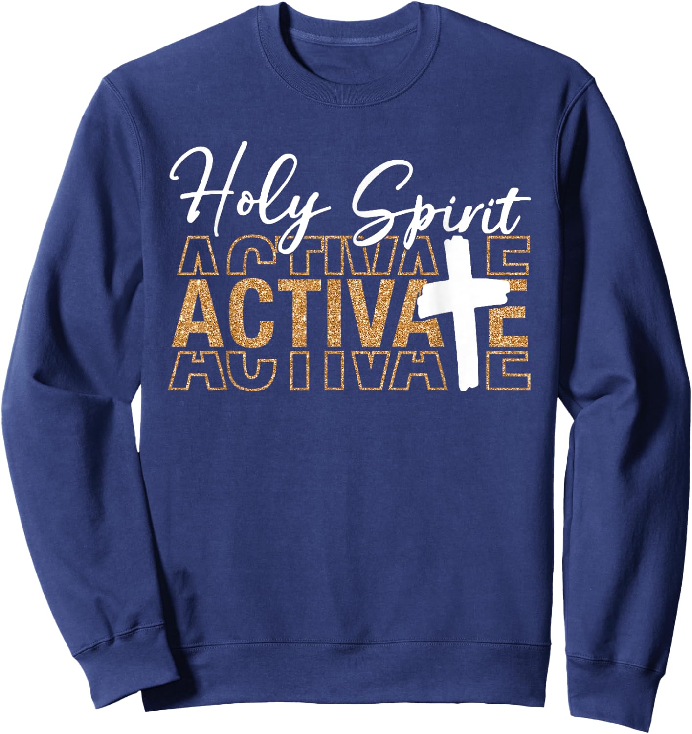 Jesus Christians Holy Spirit Activate Religious Men Women Sweatshirt - Sweatshirt | Navy