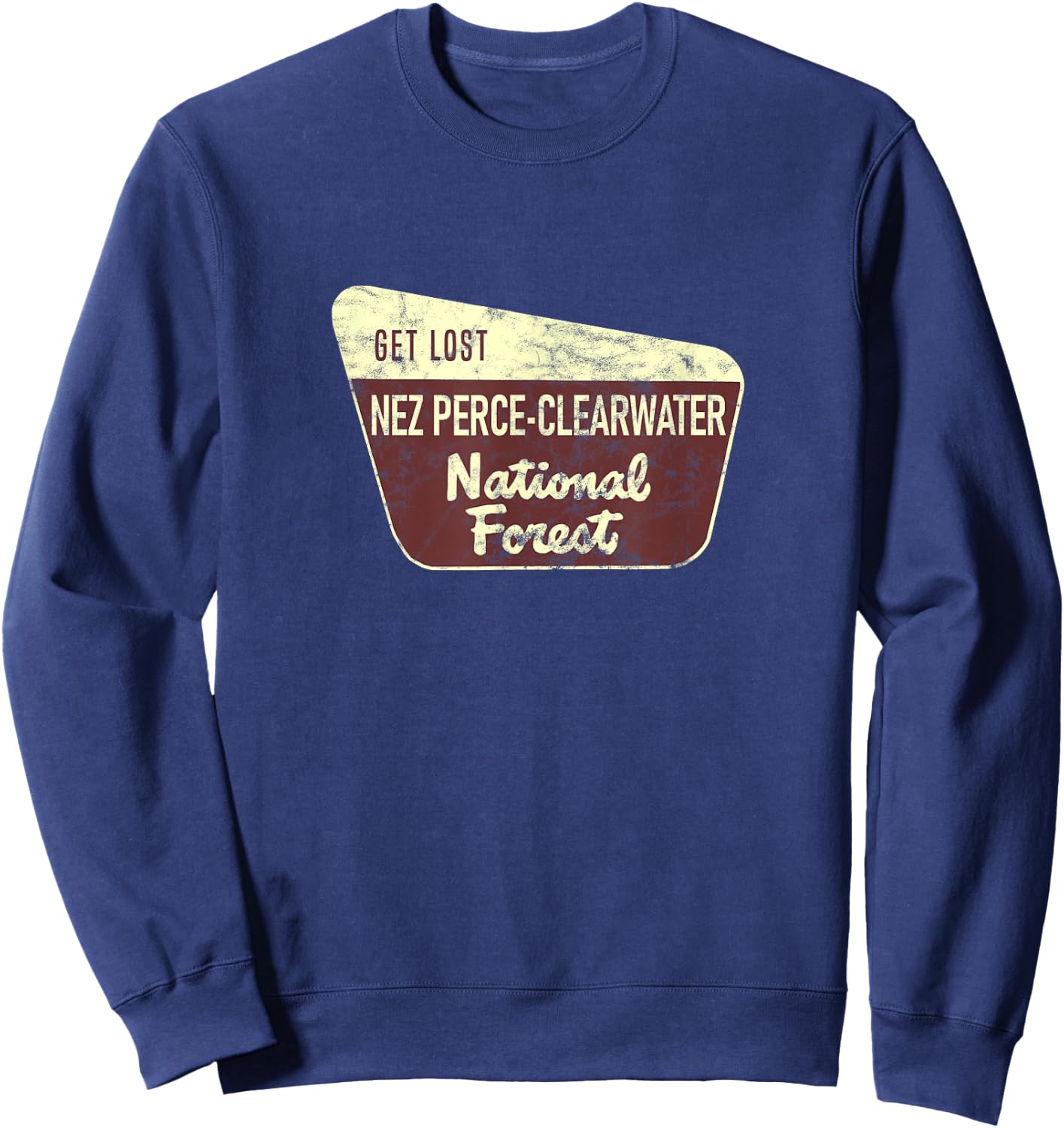 Get Lost Nez Perce-Clearwater National Forest Hiking Camping Sweatshirt - Sweatshirt | Navy