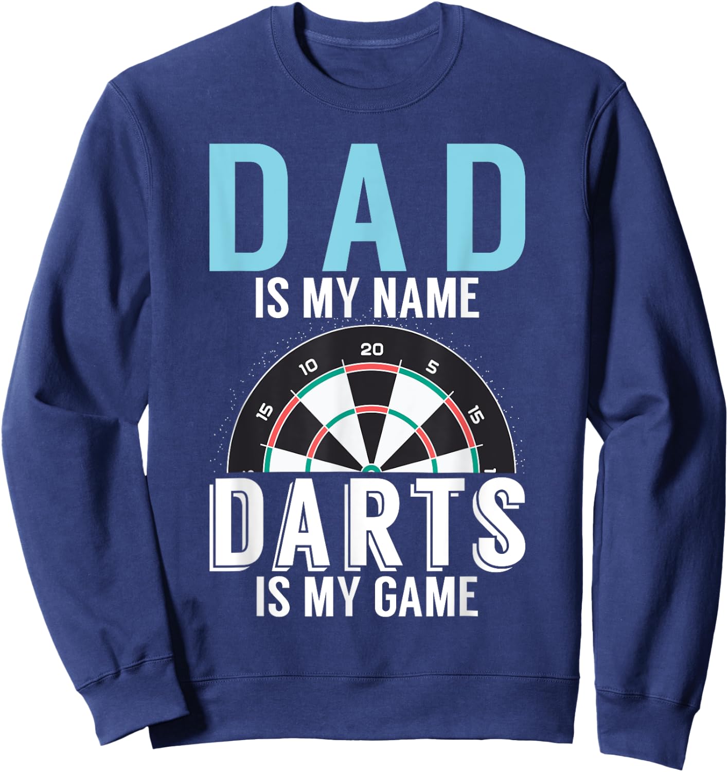 Dad is my Name Darts is my Game Pub Dart Player Sweatshirt - Sweatshirt | Navy