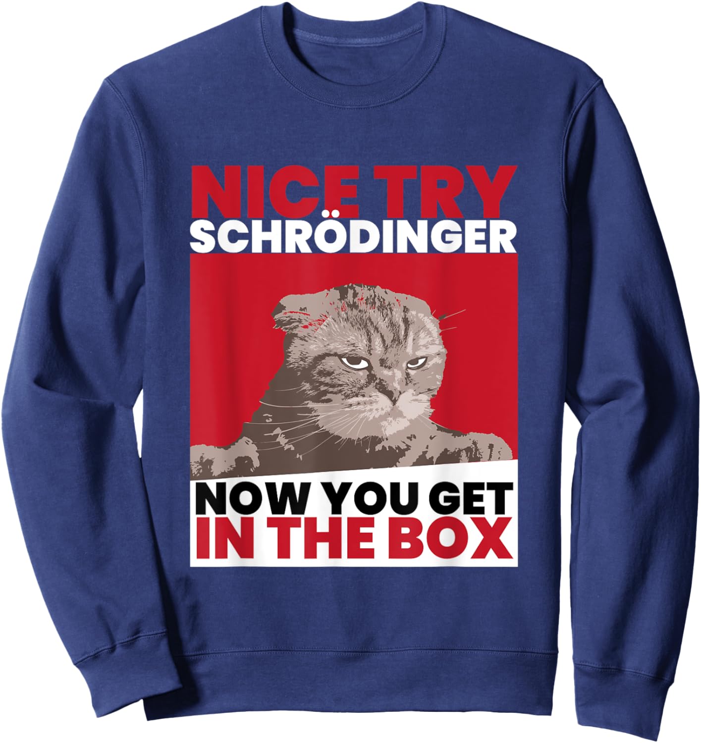 Nice Try Schrödinger I Schrödingers Cat Scientist Women Sweatshirt - Sweatshirt | Navy