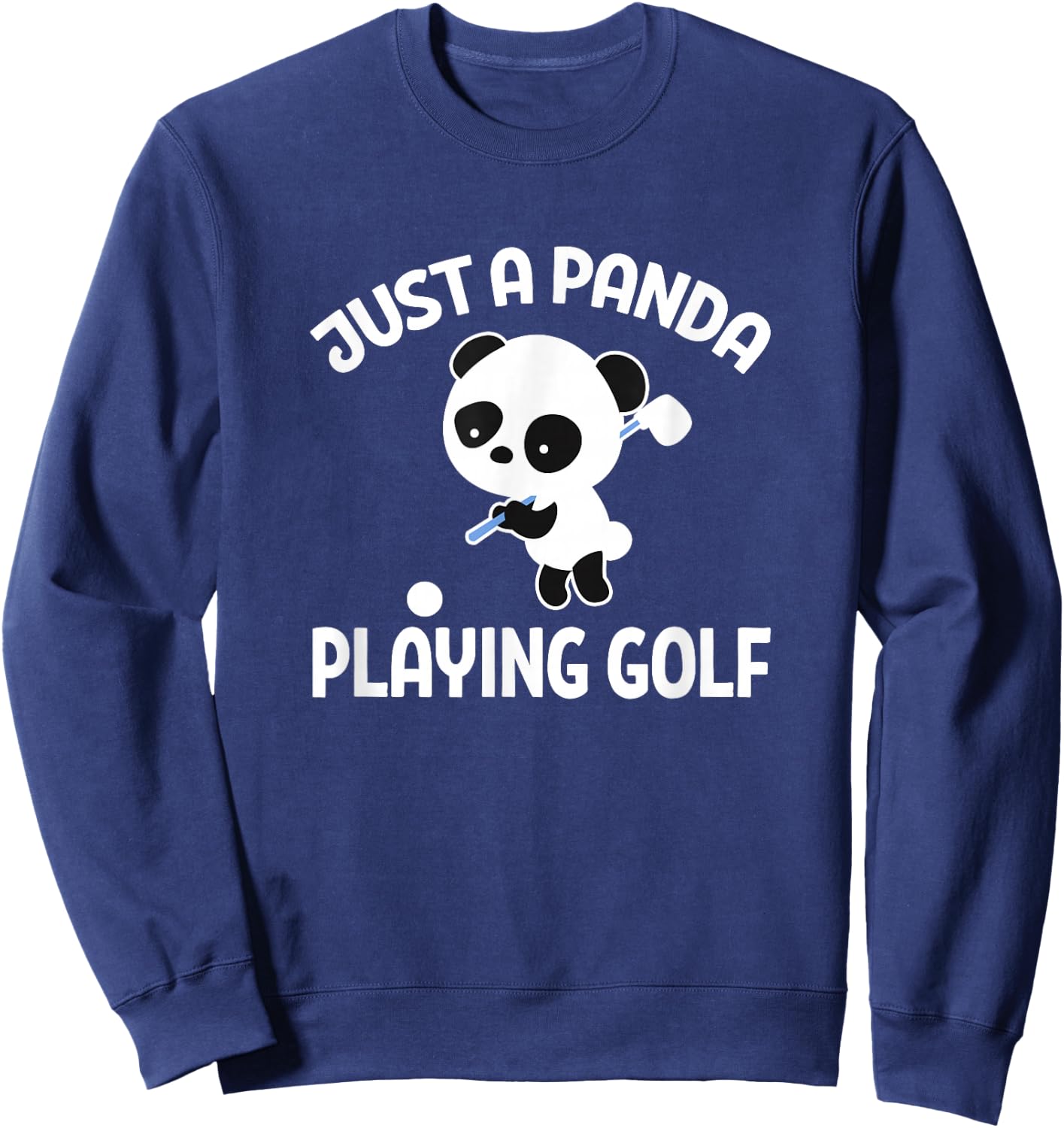 Panda Golfing Golfer Just A Panda Playing Golf Sweatshirt - Sweatshirt | Navy