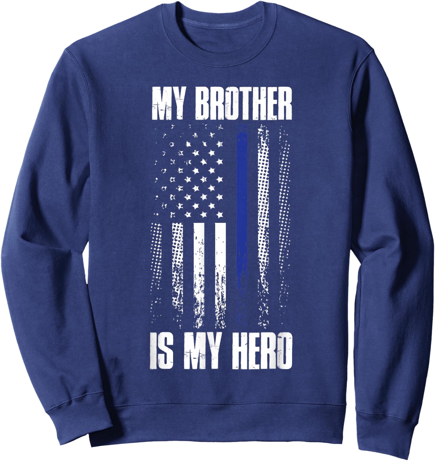 Police Flag My Brother Is My Hero Back The Blue Line Sweatshirt - Sweatshirt | Navy