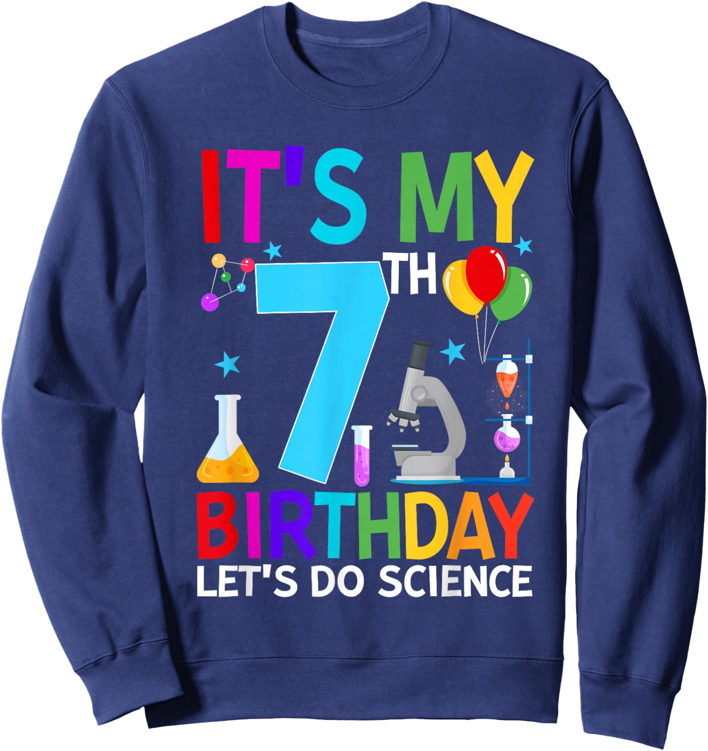 It’s My 7th Birthday Let's Do Science 7 Year Old Scientist Sweatshirt - Sweatshirt | Navy