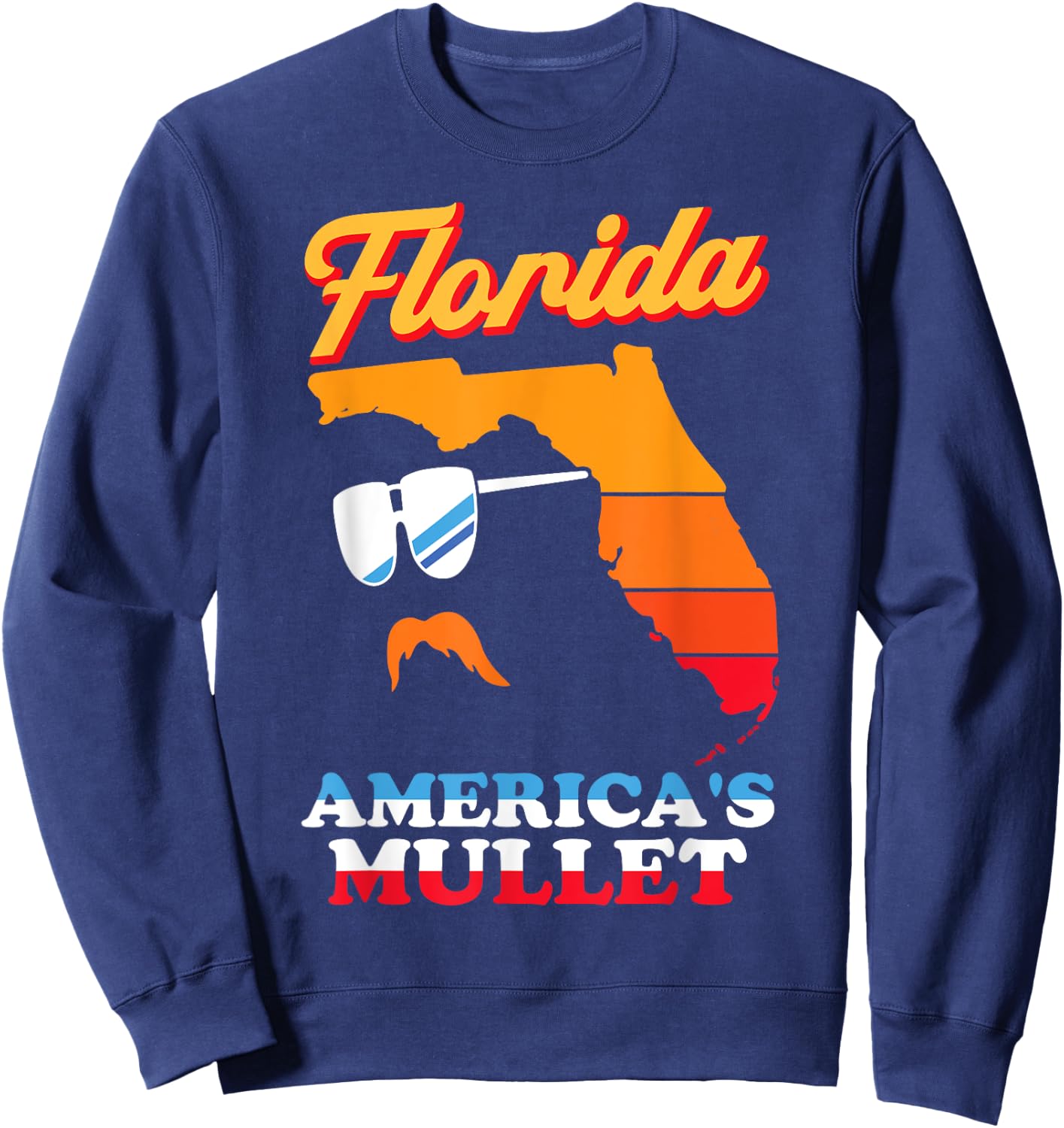 Florida America's Mullet - Funny Patriot Merica Sunny State Sweatshirt - Sweatshirt | Navy