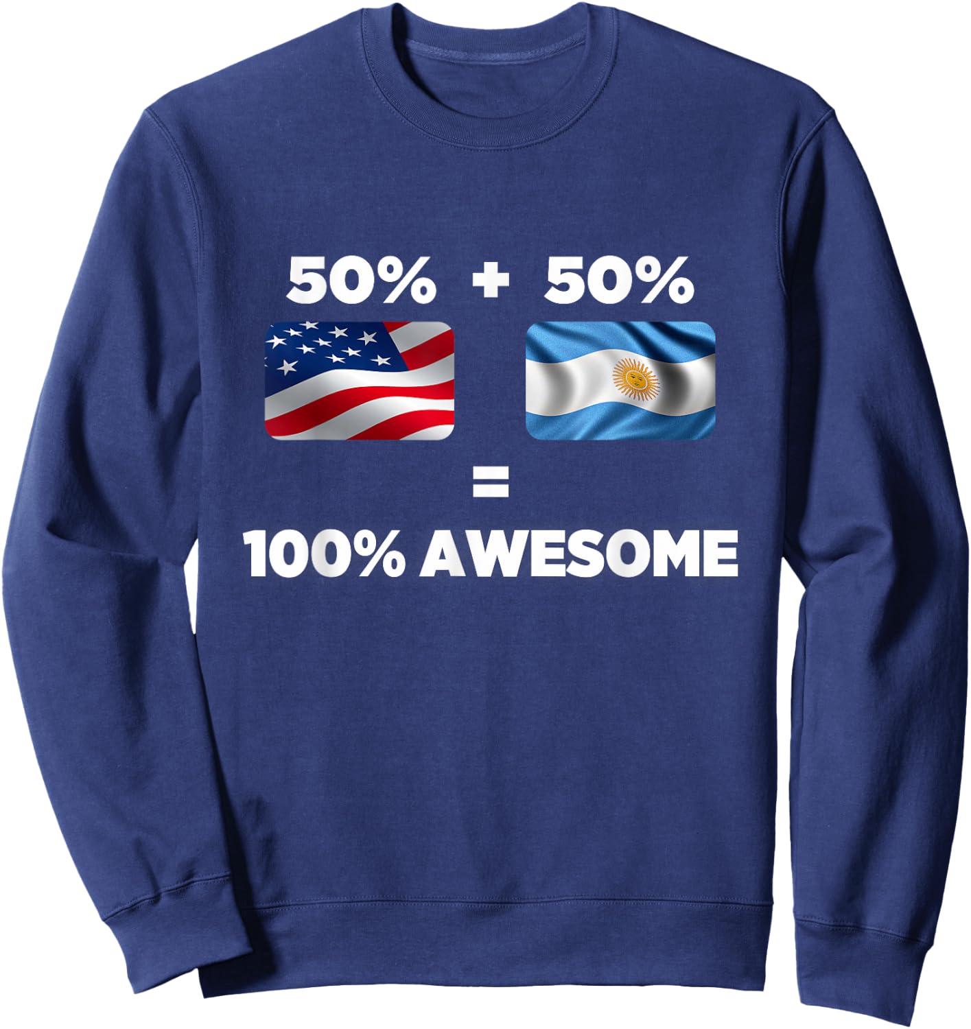 Half American Half Argentinian Totally Awesome T Shirt Sweatshirt - Sweatshirt | Navy