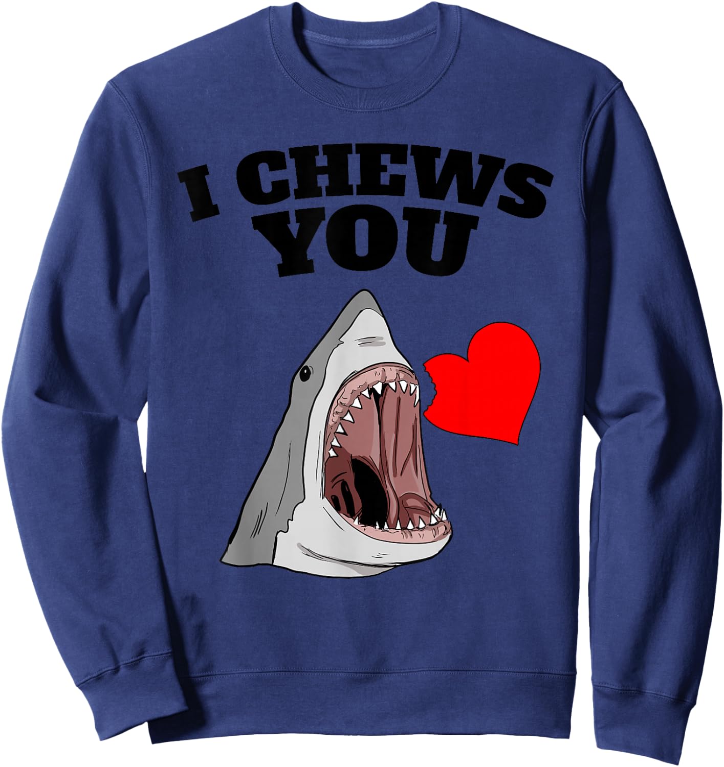 Valentines Shark I Chews You Valentines Shark Sweatshirt - Sweatshirt | Navy