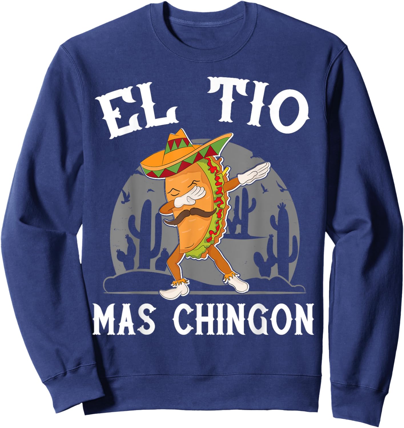 El Tio Mas Chingon Funny Mexican Uncle Hombre Regalo Sweatshirt - Sweatshirt | Navy