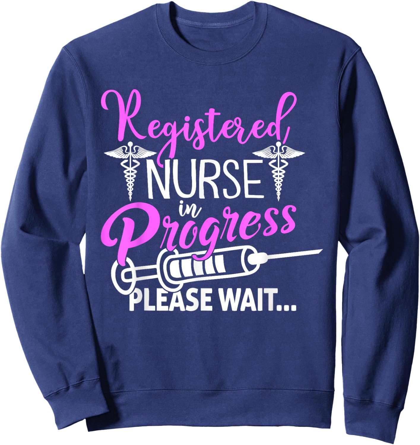 Registered Nurse In Progress Please Wait For Future RN Nurs Sweatshirt - Sweatshirt | Navy