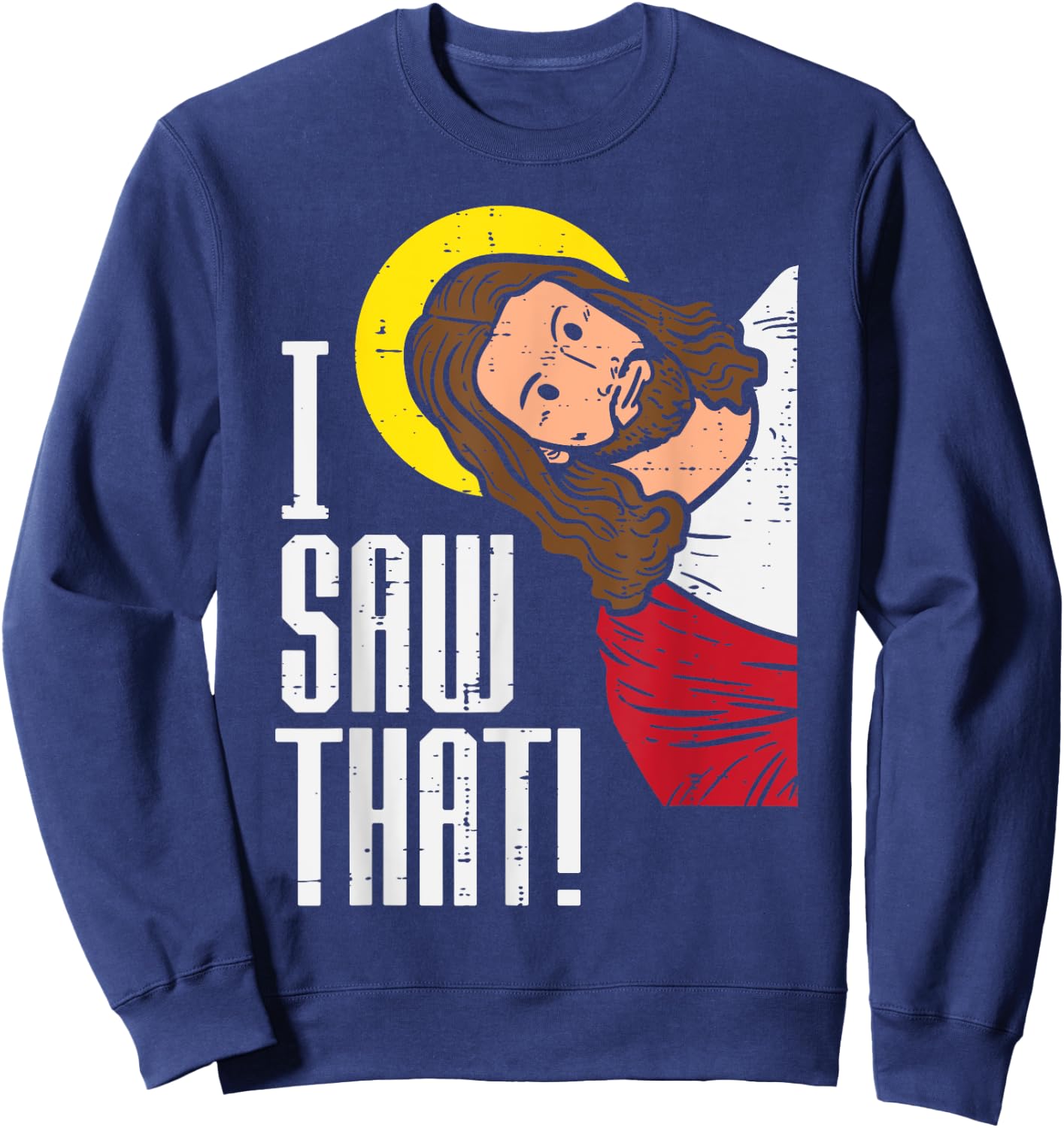 Jesus I Saw That Religious God Faith Christian Men Women Kid Sweatshirt - Sweatshirt | Navy