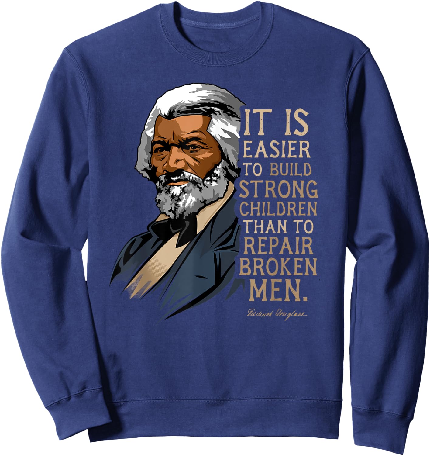 Frederick Douglass Quote for Black History Month Sweatshirt - Sweatshirt | Navy