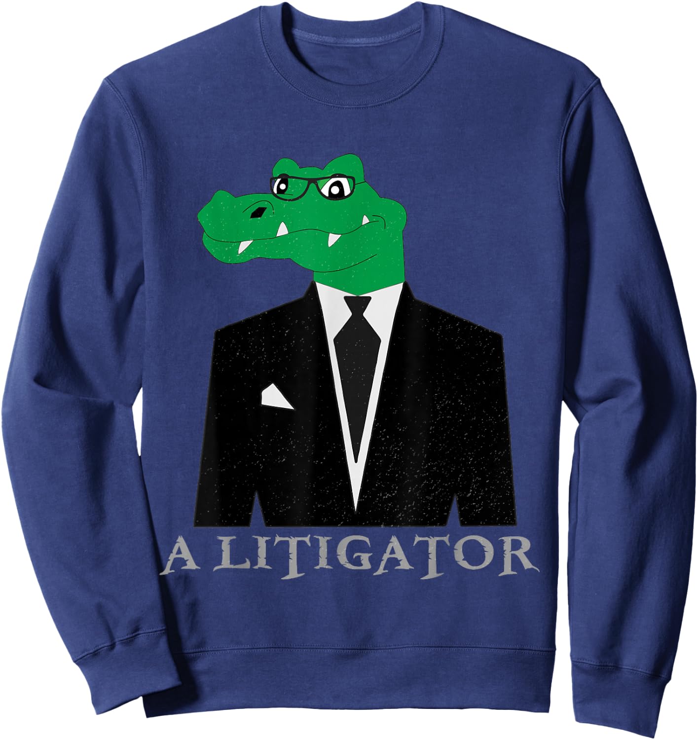 A Litigator Alligator In Suit Funny Lawyer Gift Sweatshirt - Sweatshirt | Navy
