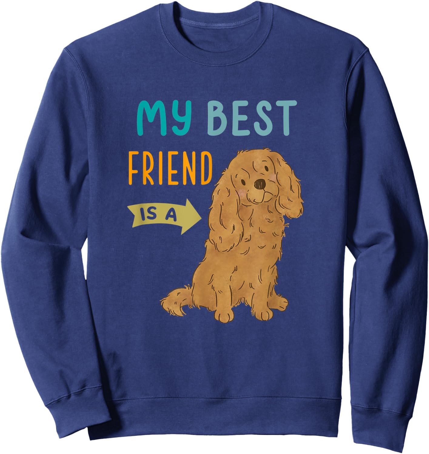 My Best Friend is a Ruby Cavalier King Charles Spaniel Sweatshirt - Sweatshirt | Navy