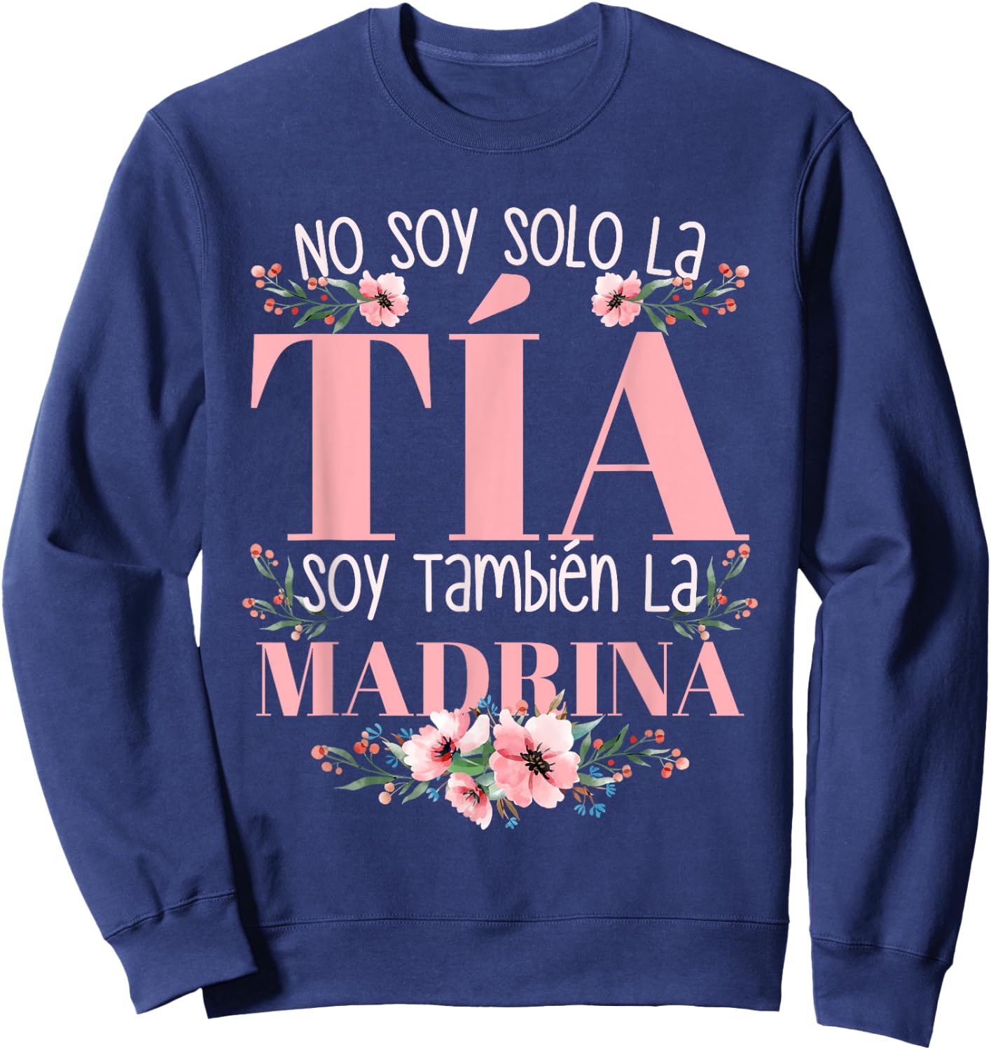 No Soy Solo La Tia Soy La Madrina Sweatshirt - Sweatshirt | Navy