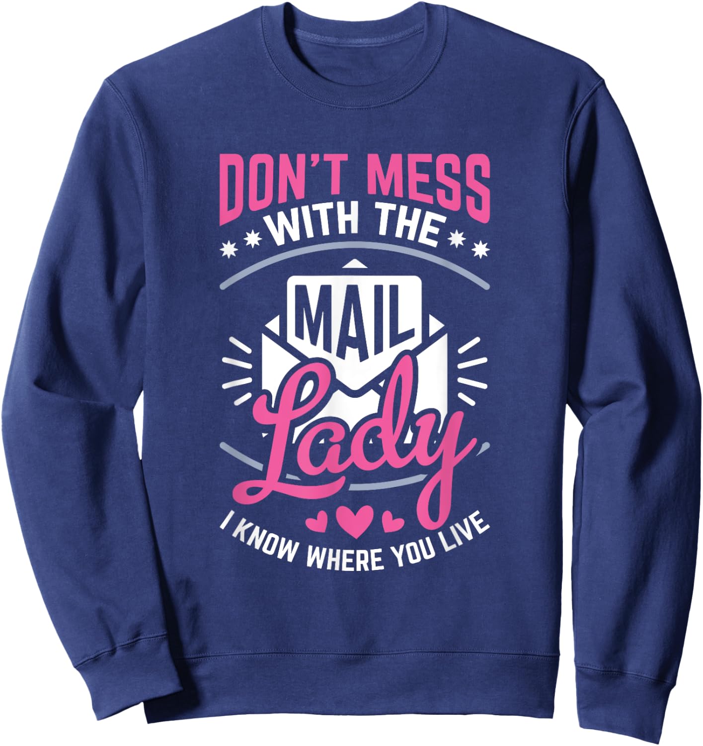 Don't Mess With The Mail Lady Funny Mailman Mail Carrier Sweatshirt - Sweatshirt | Navy