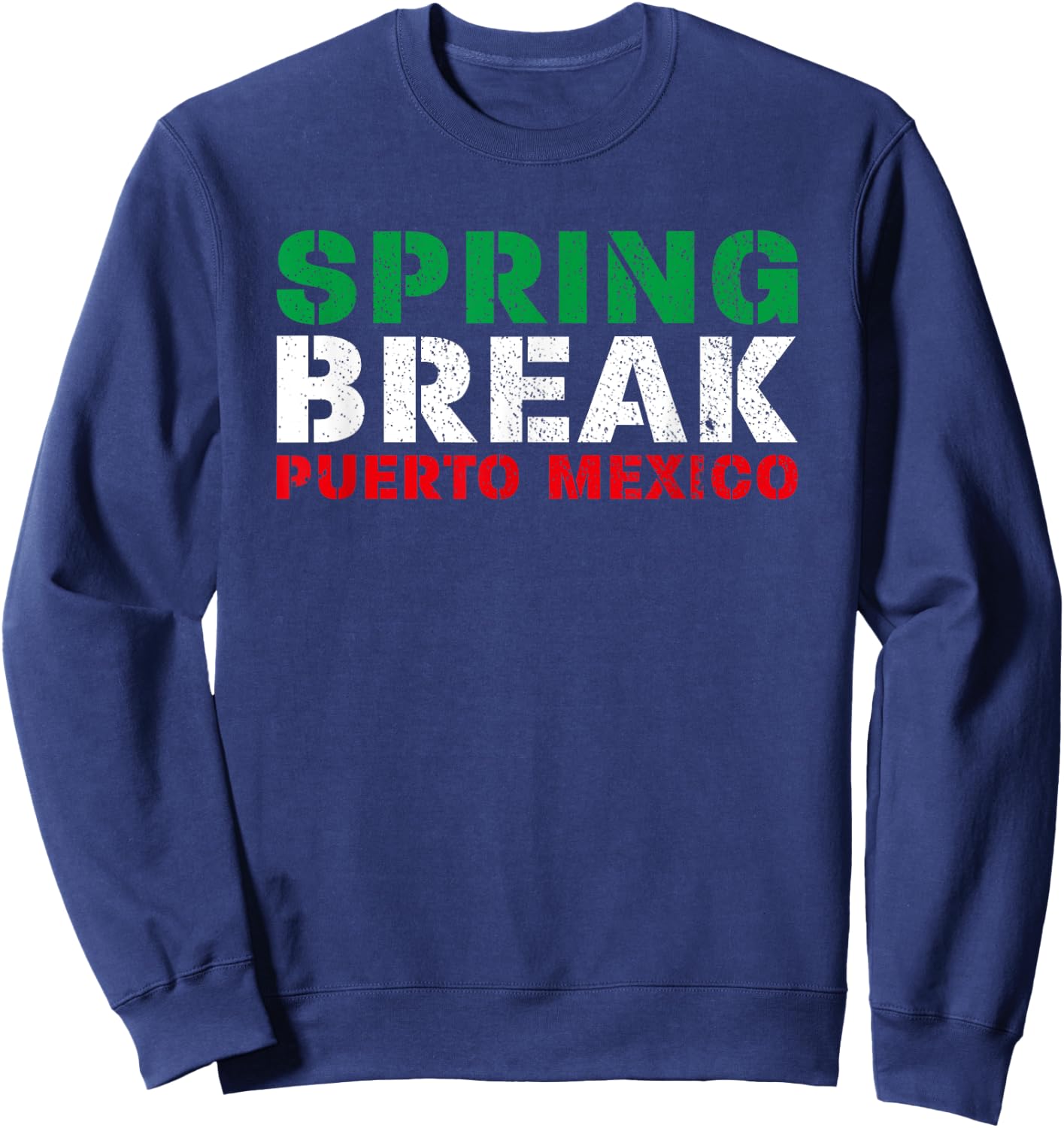Spring Break Puerto Mexico Mexican Flag Party Sweatshirt - Sweatshirt | Navy