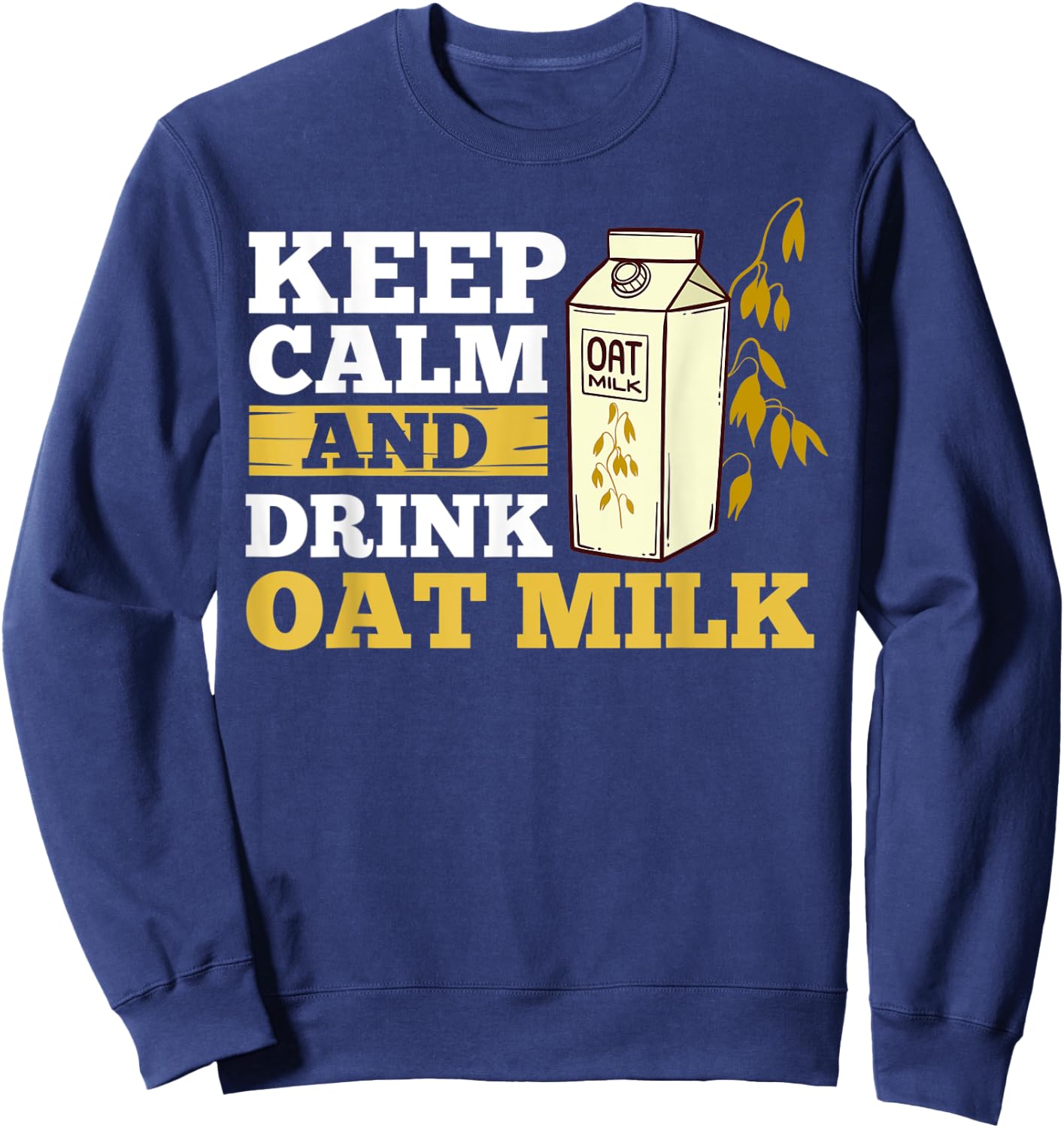 Oat Milk Recipes Vegan Drink Plant Based Milk Sweatshirt - Sweatshirt | Navy