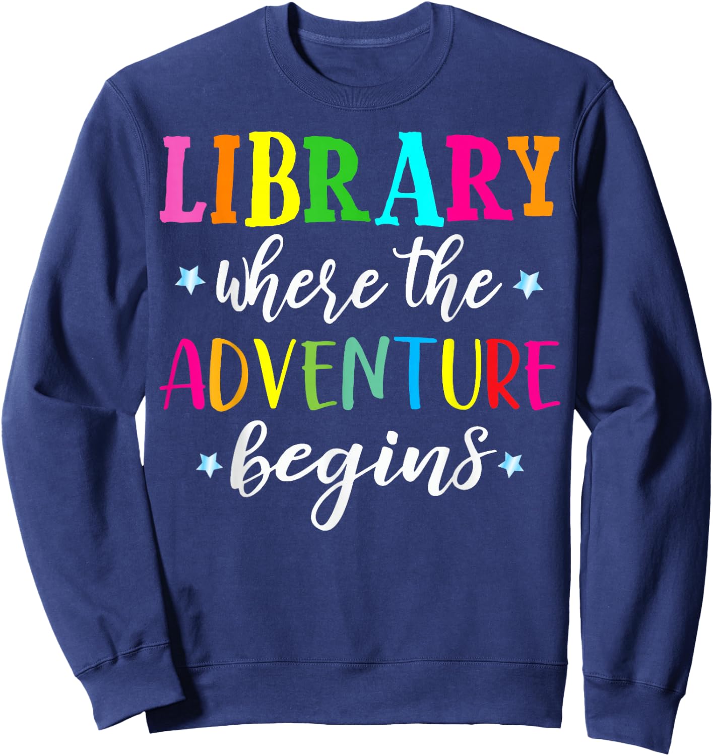 Library Where Adventure Begins Book Reader Librarian Gifts Sweatshirt - Sweatshirt | Navy