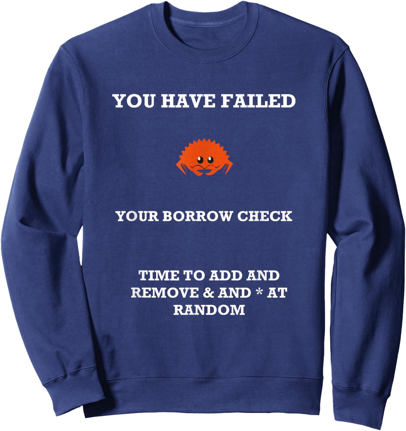 Rust Programming Humor Rustacean Ferris Borrow Check Fail Sweatshirt - Sweatshirt | Navy