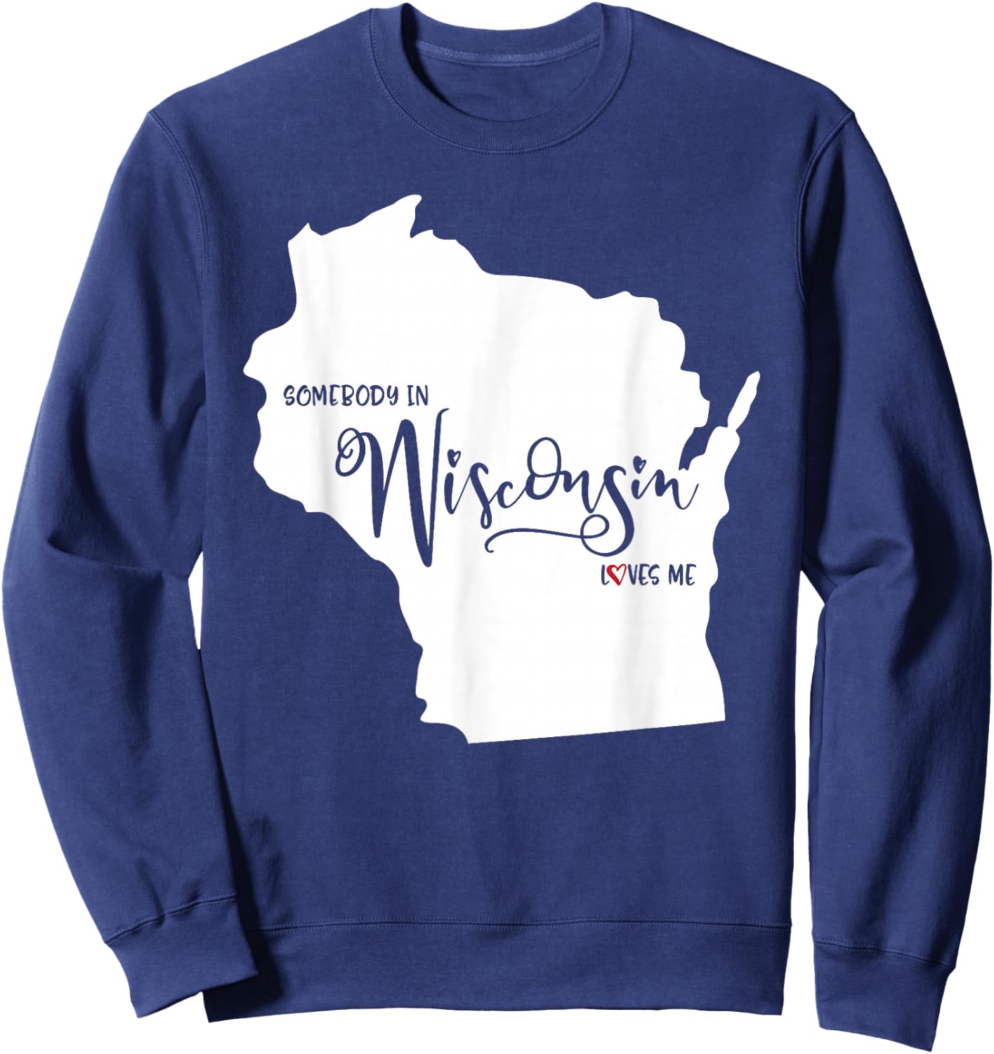 Somebody in Wisconsin Loves Me Sweatshirt - Sweatshirt | Navy