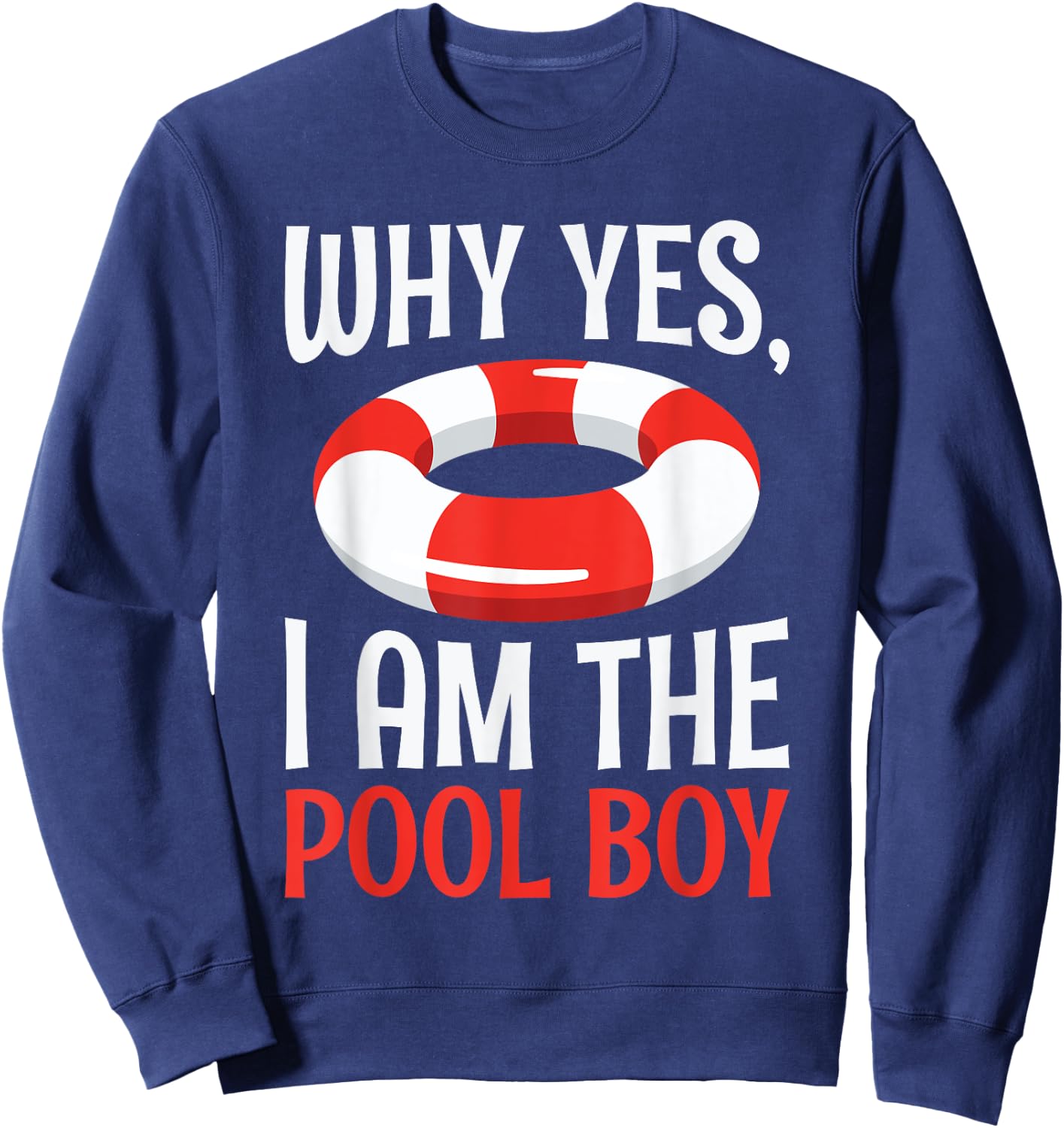 Why Yes I Am The Pool Boy Funny Sweatshirt - Sweatshirt | Navy