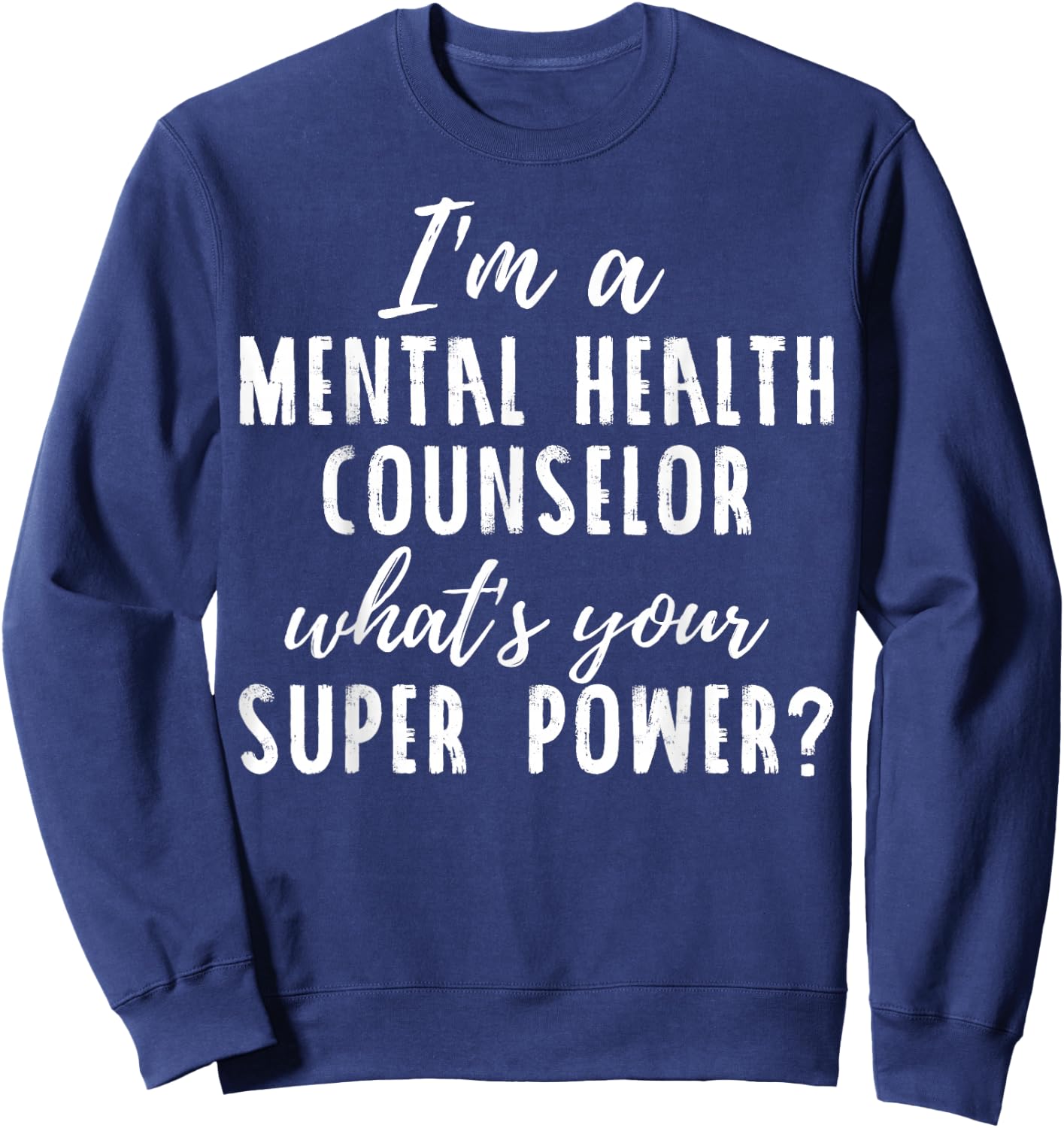 Mental Health Counselor Shirt - Cute Funny Sweatshirt - Sweatshirt | Navy