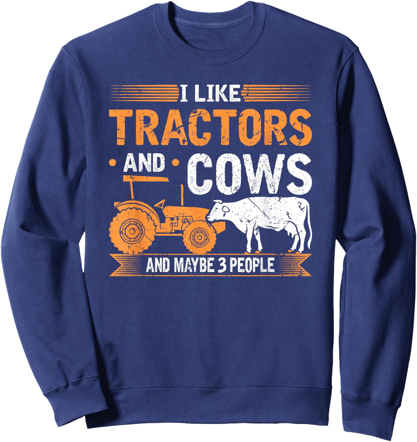 I Like Tractors And Cows And Maybe 3 People Farmer Sweatshirt - Sweatshirt | Navy