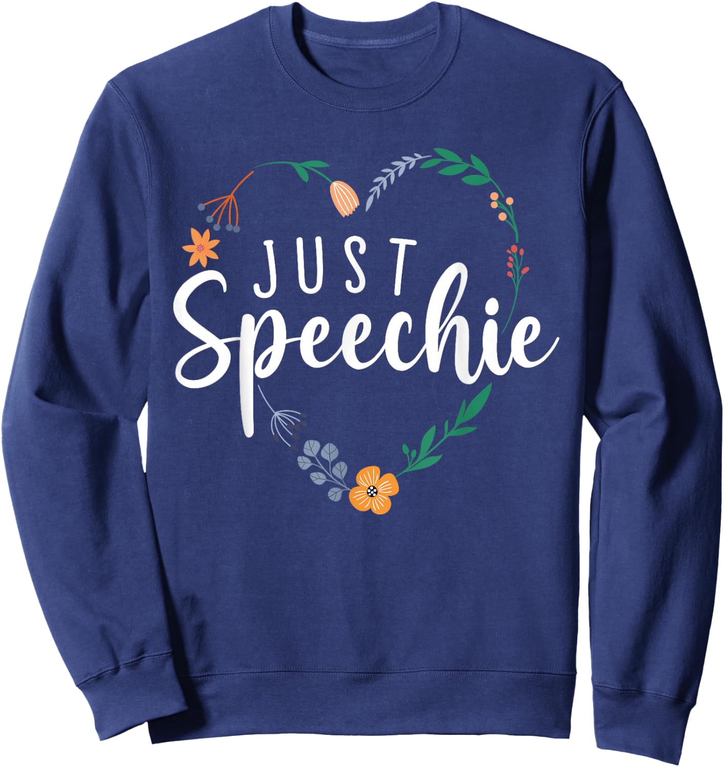 Just Speechie Speech Language Pathologist SLP Therapist Gift Sweatshirt - Sweatshirt | Navy