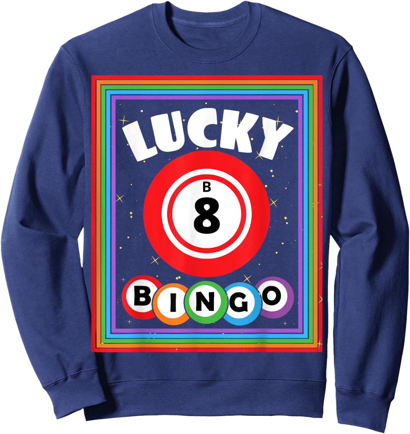Lucky Bingo Number B8 Lucky Bingo Ball Bingo Lover Sweatshirt - Sweatshirt | Navy