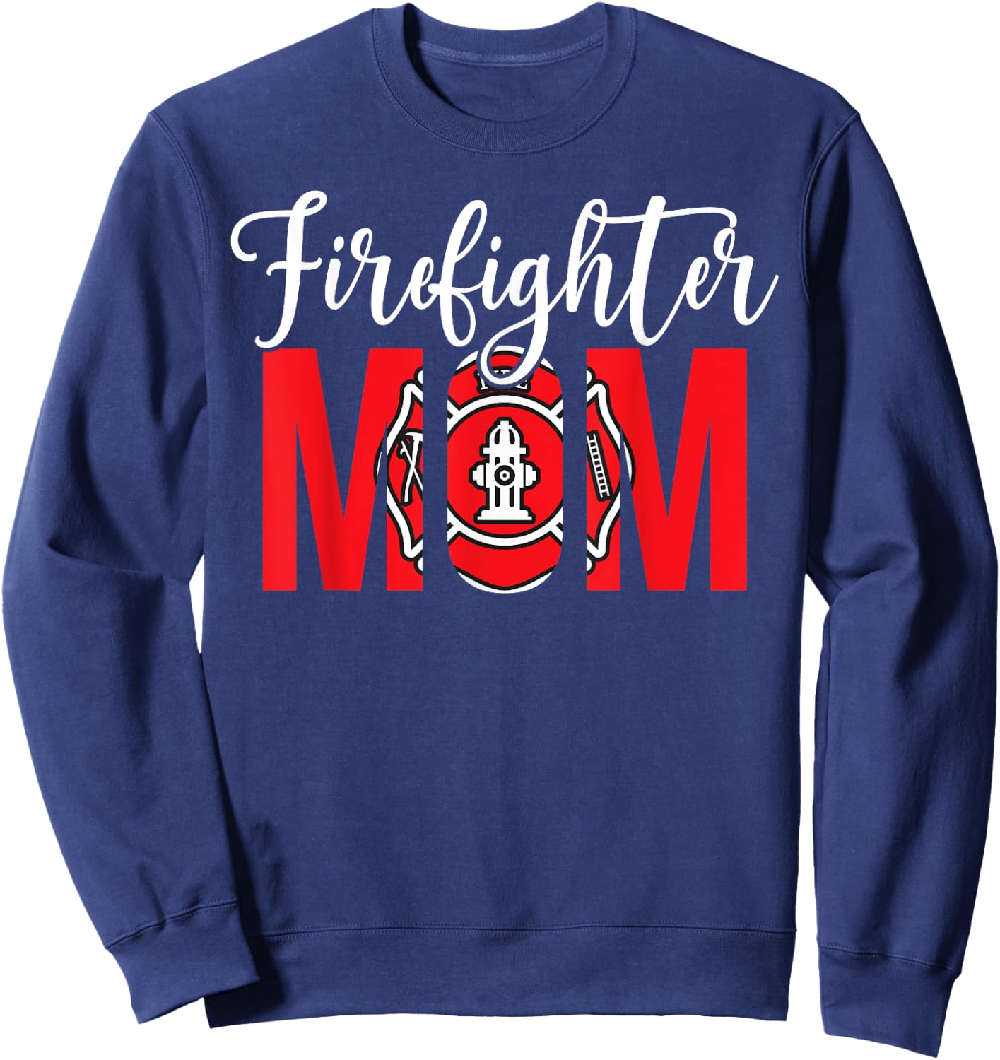 Firefighter Mom Of A Fireman Mother Fire Mom Sweatshirt - Sweatshirt | Navy