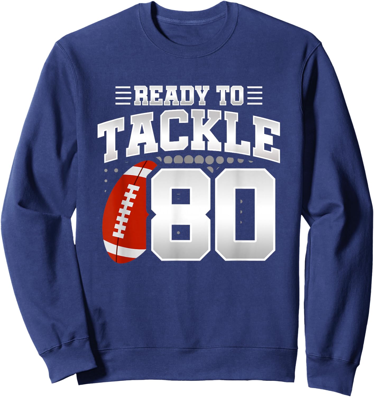 80th Birthday - Football Birthday Party - 80th Birthday Sweatshirt - Sweatshirt | Navy