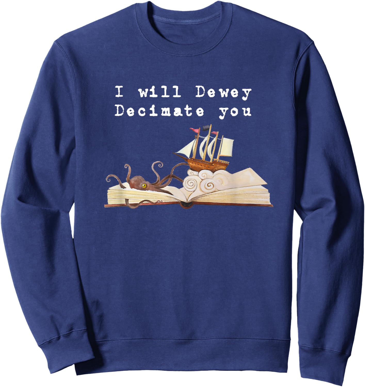 I Will Dewey Decimate You Book Lover Library Graphic T Shirt Sweatshirt - Sweatshirt | Navy