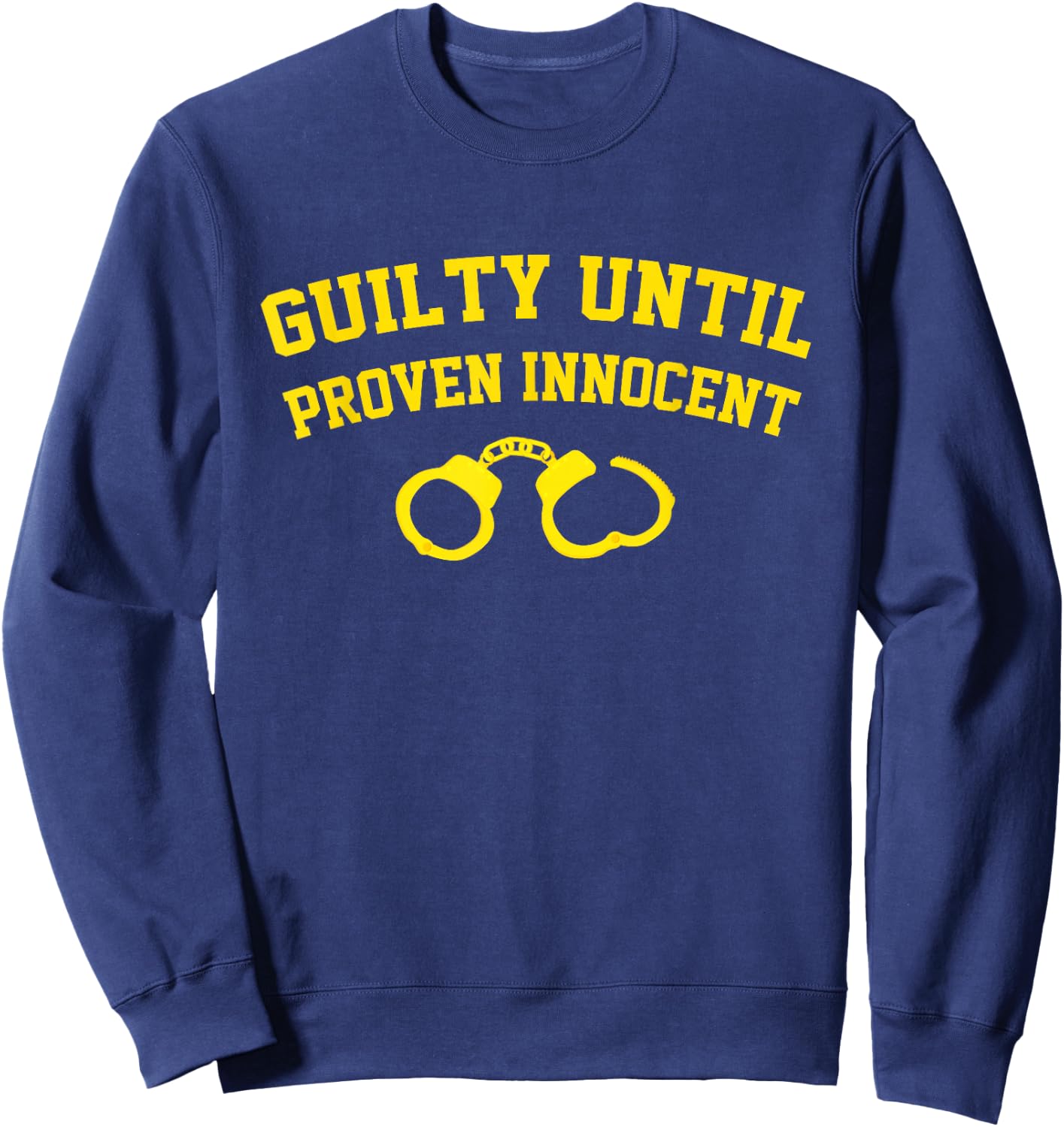 Guilty Until Proven Innocent Apparel Sweatshirt - Sweatshirt | Navy