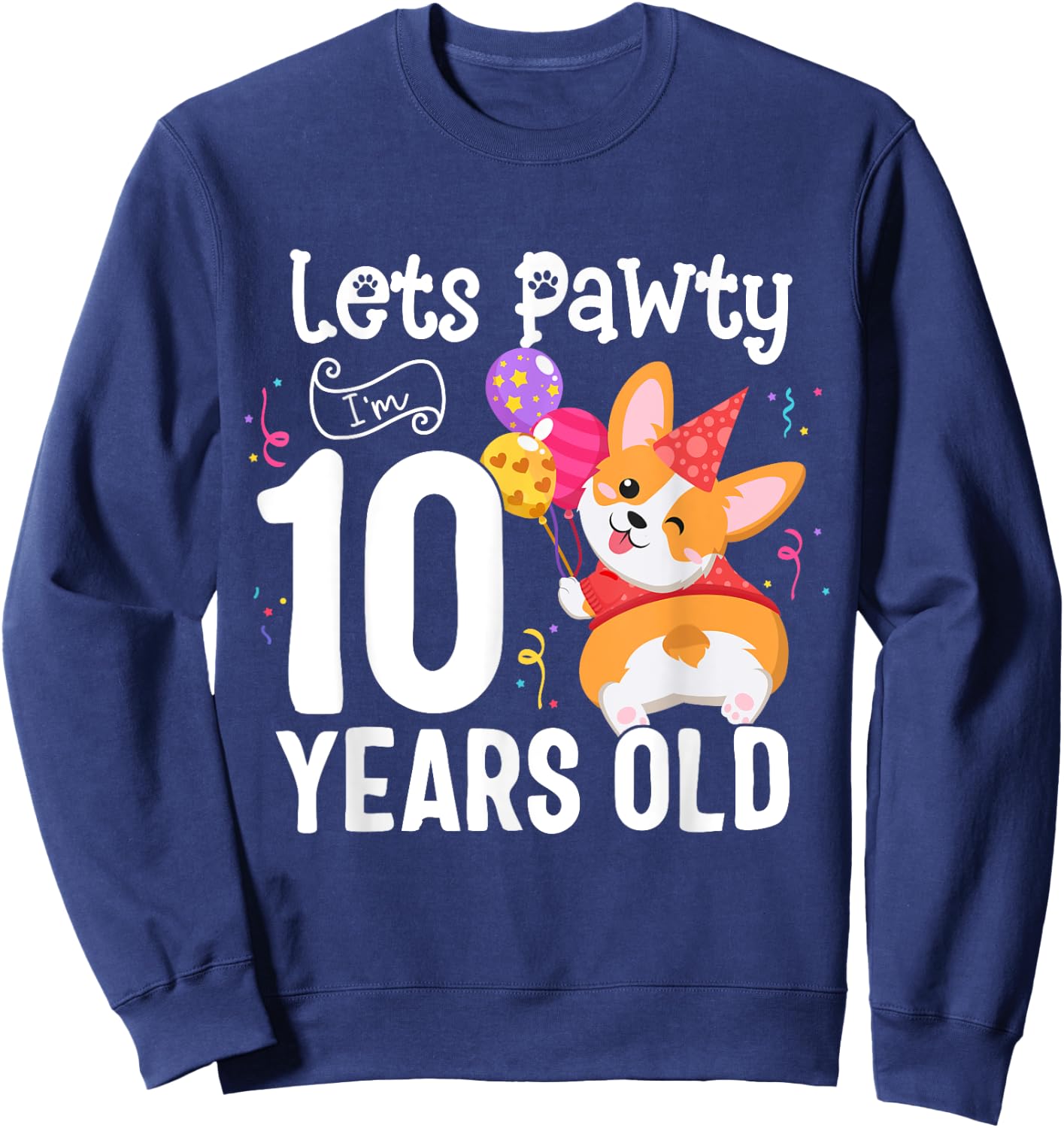 Lets Pawty I'm 10 Year Old Corgi Dog Lover 10th Birthday Kid Sweatshirt - Sweatshirt | Navy