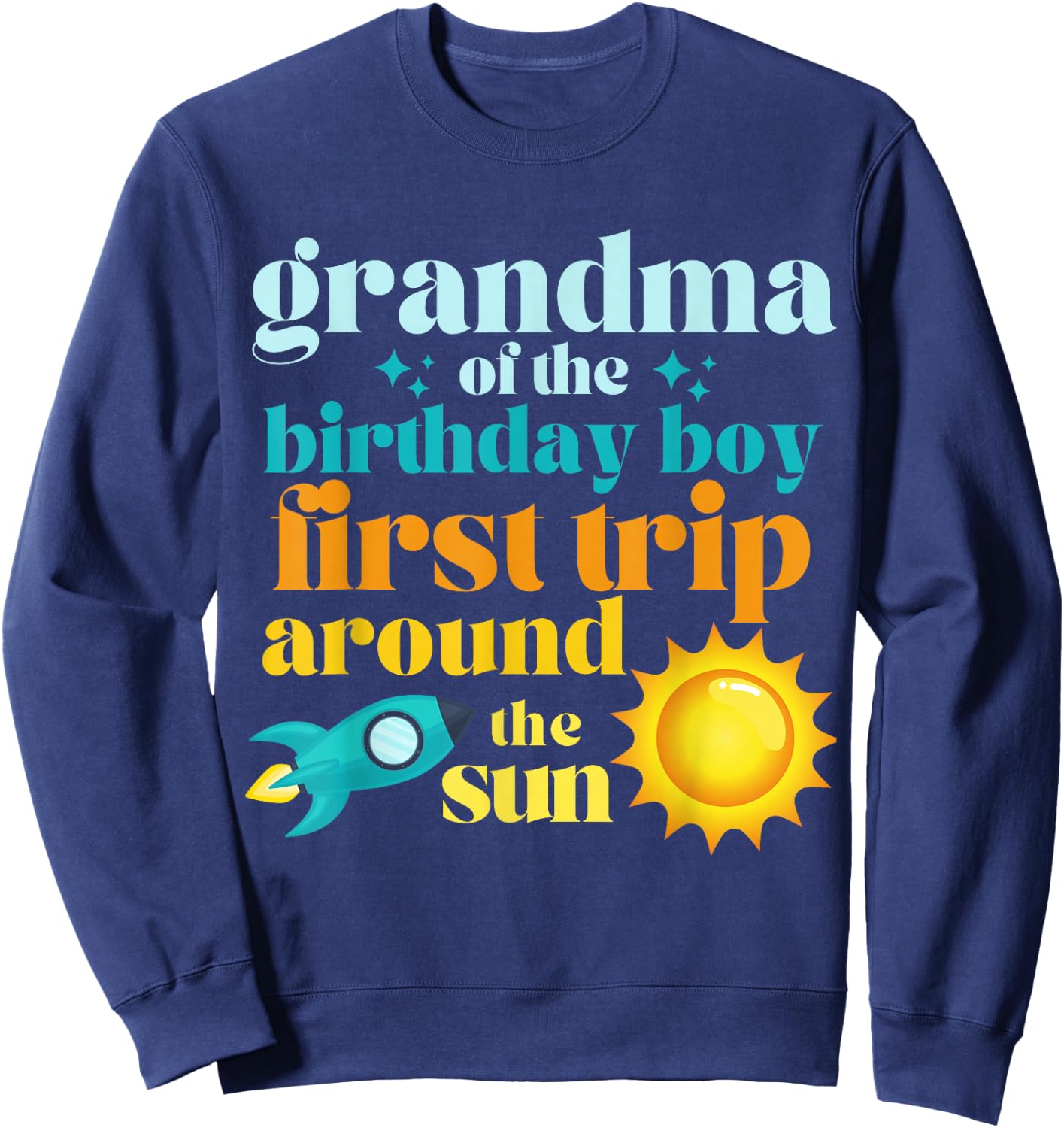 Grandma First Trip Around The Sun Outer Space 1st Birthday Sweatshirt - Sweatshirt | Navy