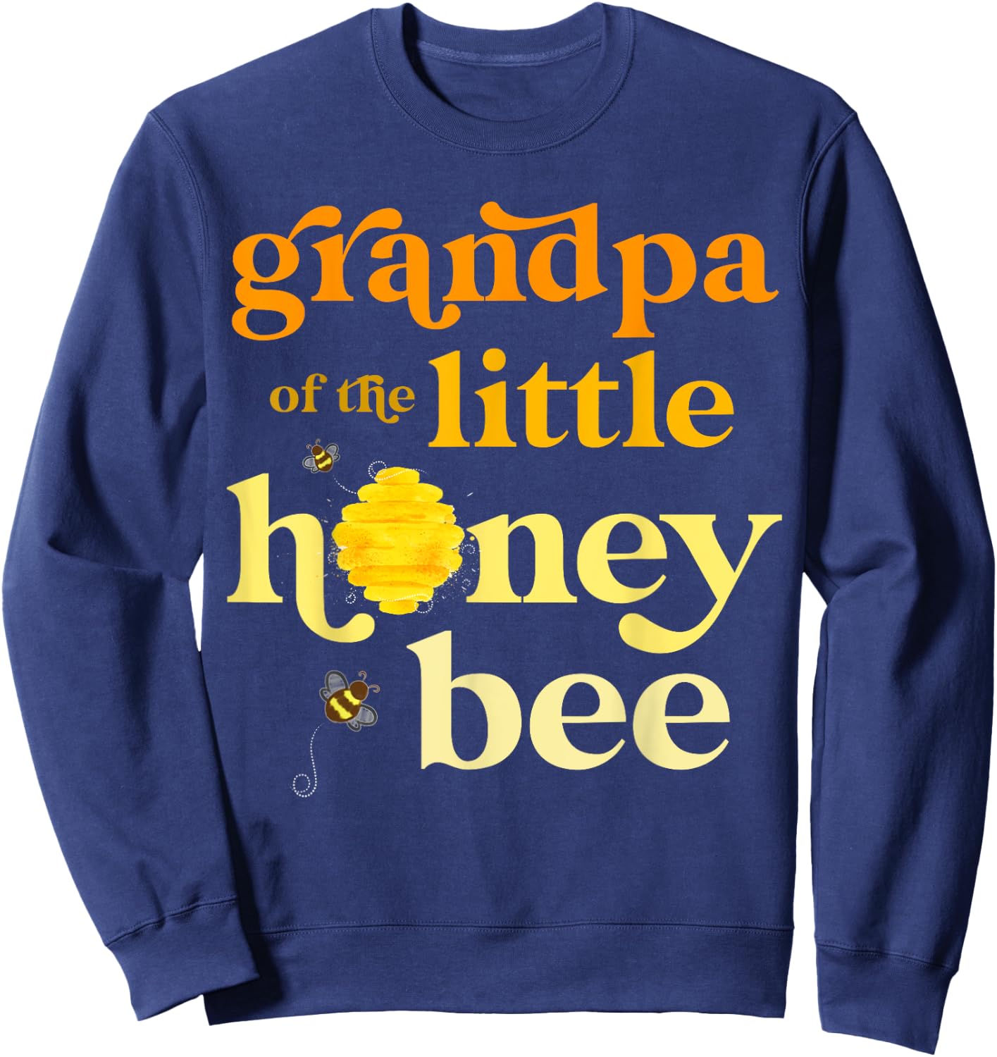 Grandpa Little Honey Bee Birthday Gender Reveal Baby Shower Sweatshirt - Sweatshirt | Navy