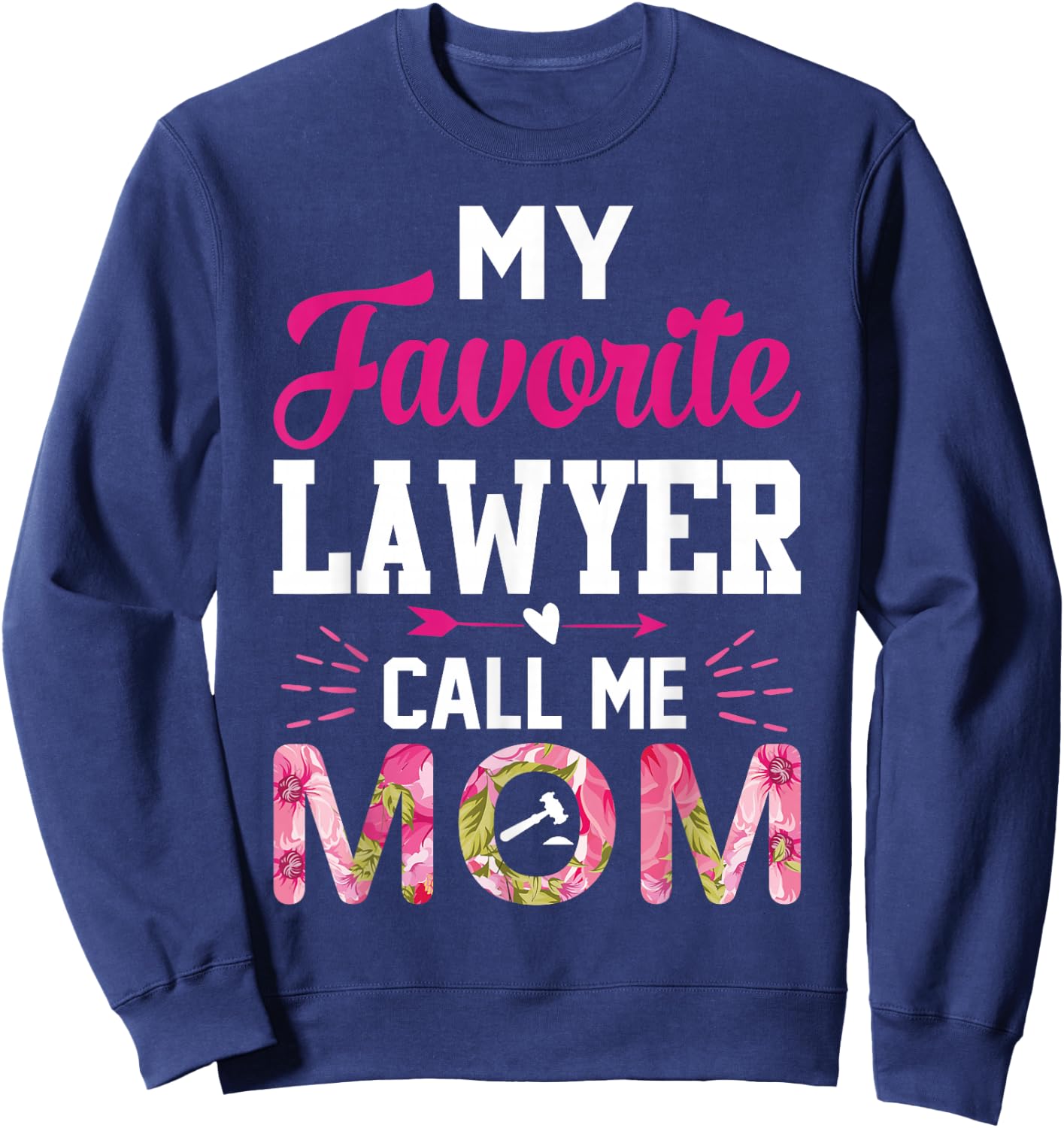 My Favorite Lawyer calls me Mom Funny Attorney Gift Sweatshirt - Sweatshirt | Navy