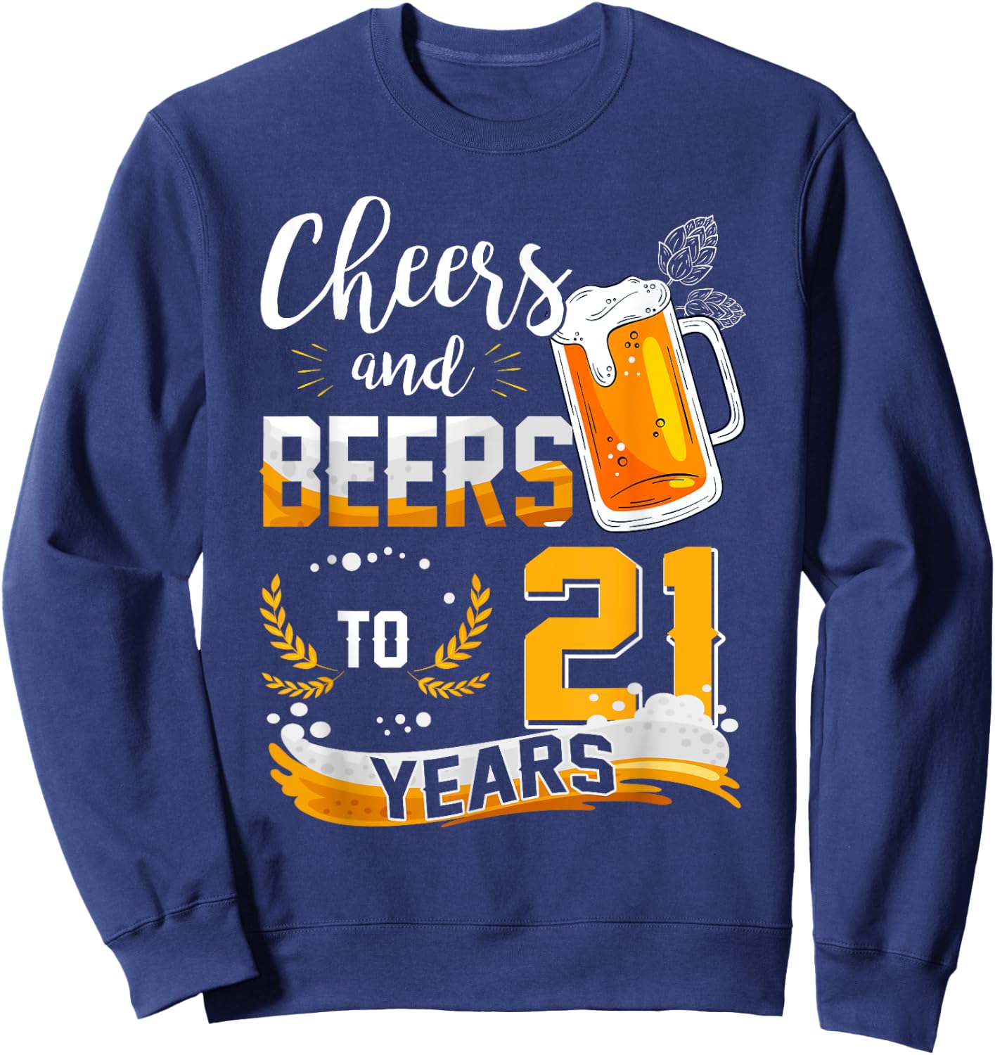 21st Birthday Cheers And Beers To 21 Years Born In 2002 Sweatshirt - Sweatshirt | Navy
