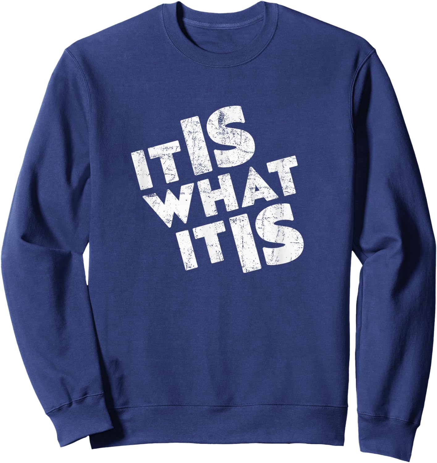 It is what it is shirt Sweatshirt - Sweatshirt | Navy