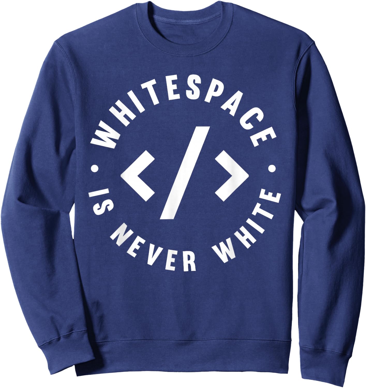 Whitespace Is Never White - Software Engineer Programming Sweatshirt - Sweatshirt | Navy