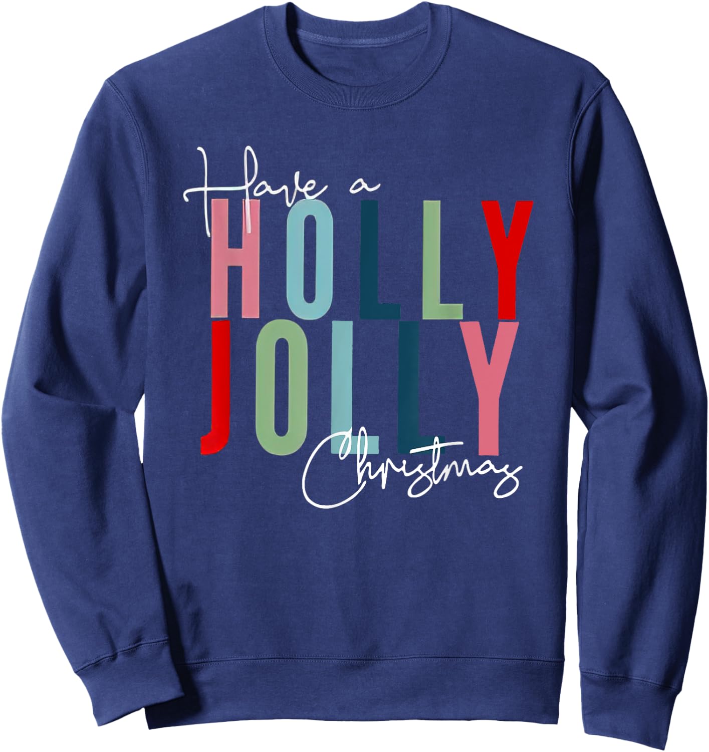 Have A Holly Xmas Jolly Christmas Rainbow Sweatshirt - Sweatshirt | Navy