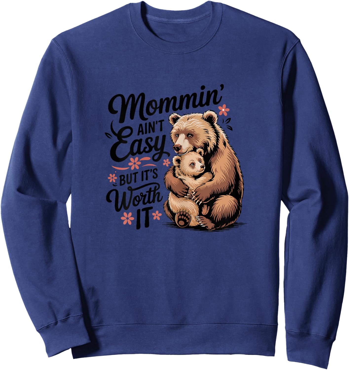Mommin' Ain't Easy But It's Worth It Tough Mom Sweatshirt - Sweatshirt | Navy