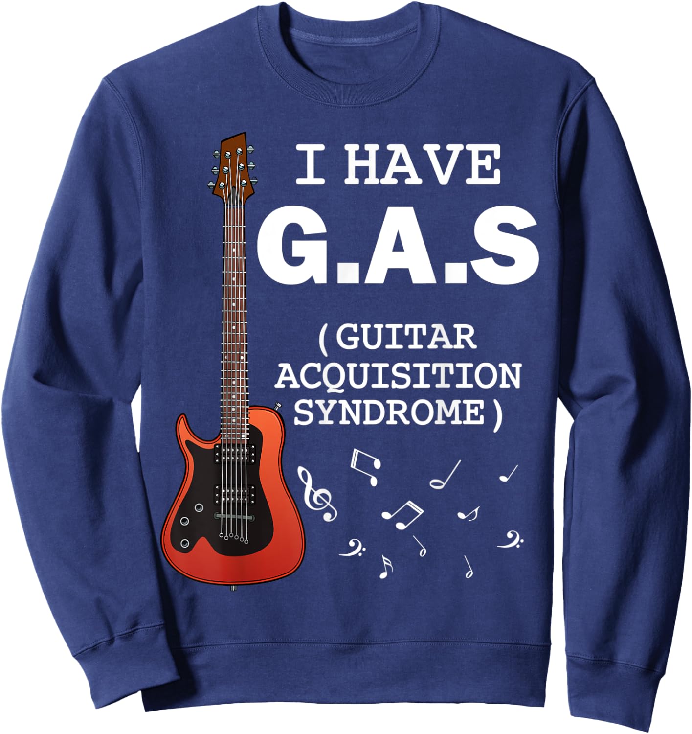 I Have G.A.S Guitar Player Collector Band Musician Concert Sweatshirt - Sweatshirt | Navy