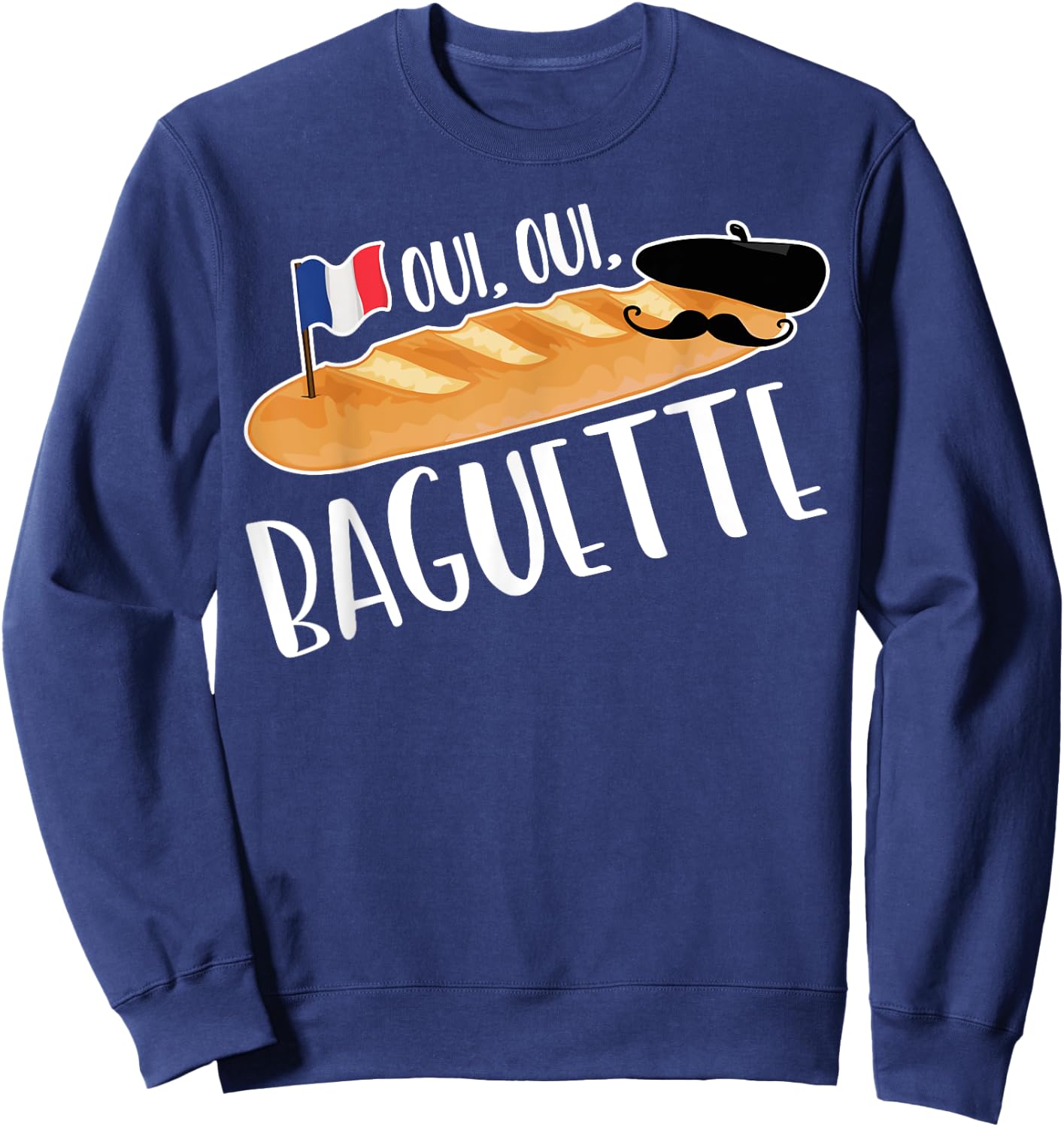 Oui French Baguette Shirt Funny Bakery Pastry Bread Baker Sweatshirt - Sweatshirt | Navy