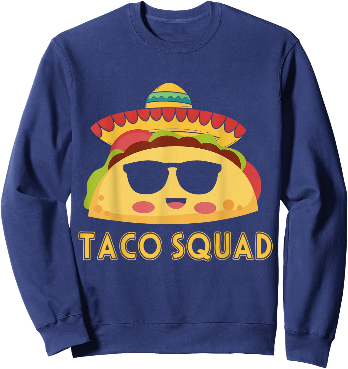 Cute Taco Squad Funny Mexican Food Lover Costume Sweatshirt - Sweatshirt | Navy