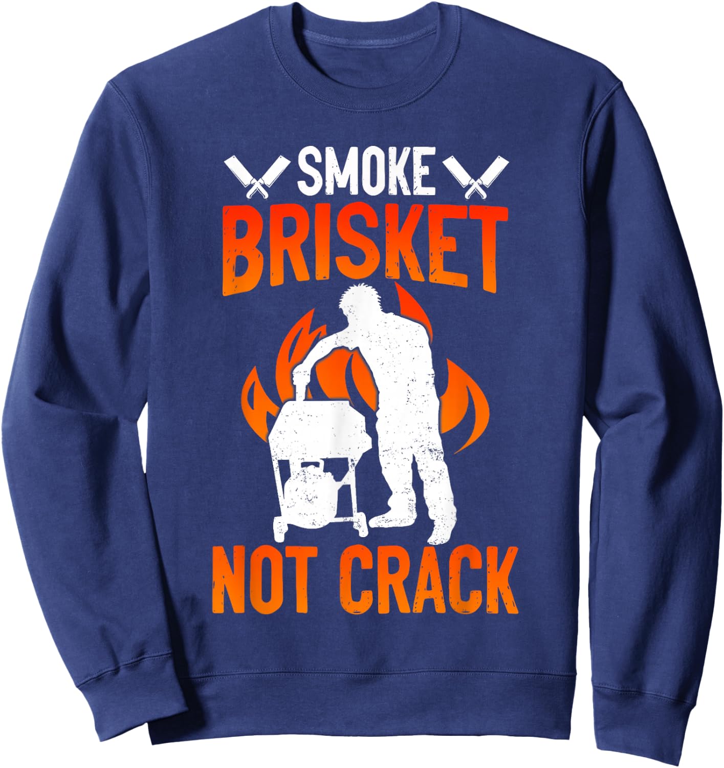 Smoke Brisket Not Crack Funny BBQ Sweatshirt - Sweatshirt | Navy