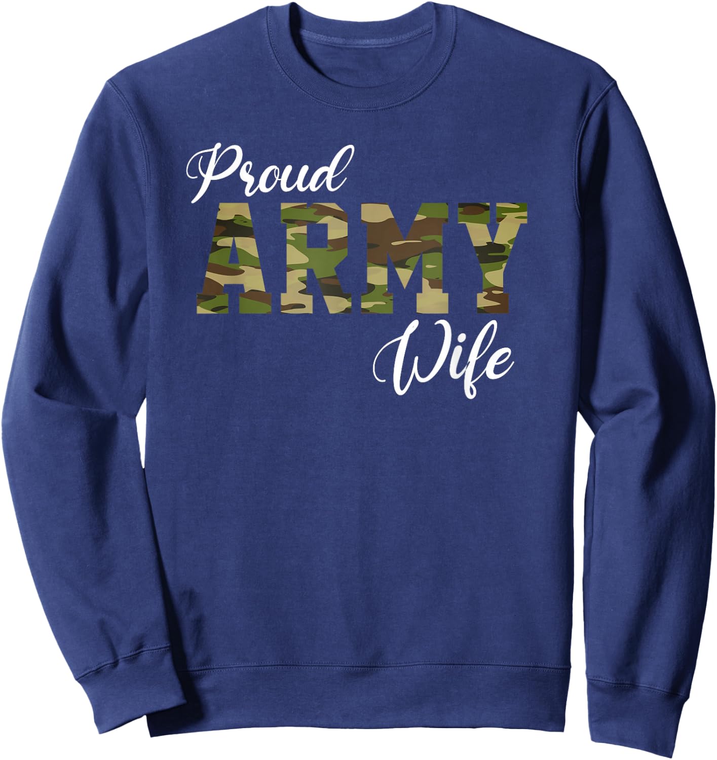 Proud Army Wife for Military Wife of A Brave US Soldier Sweatshirt - Sweatshirt | Navy